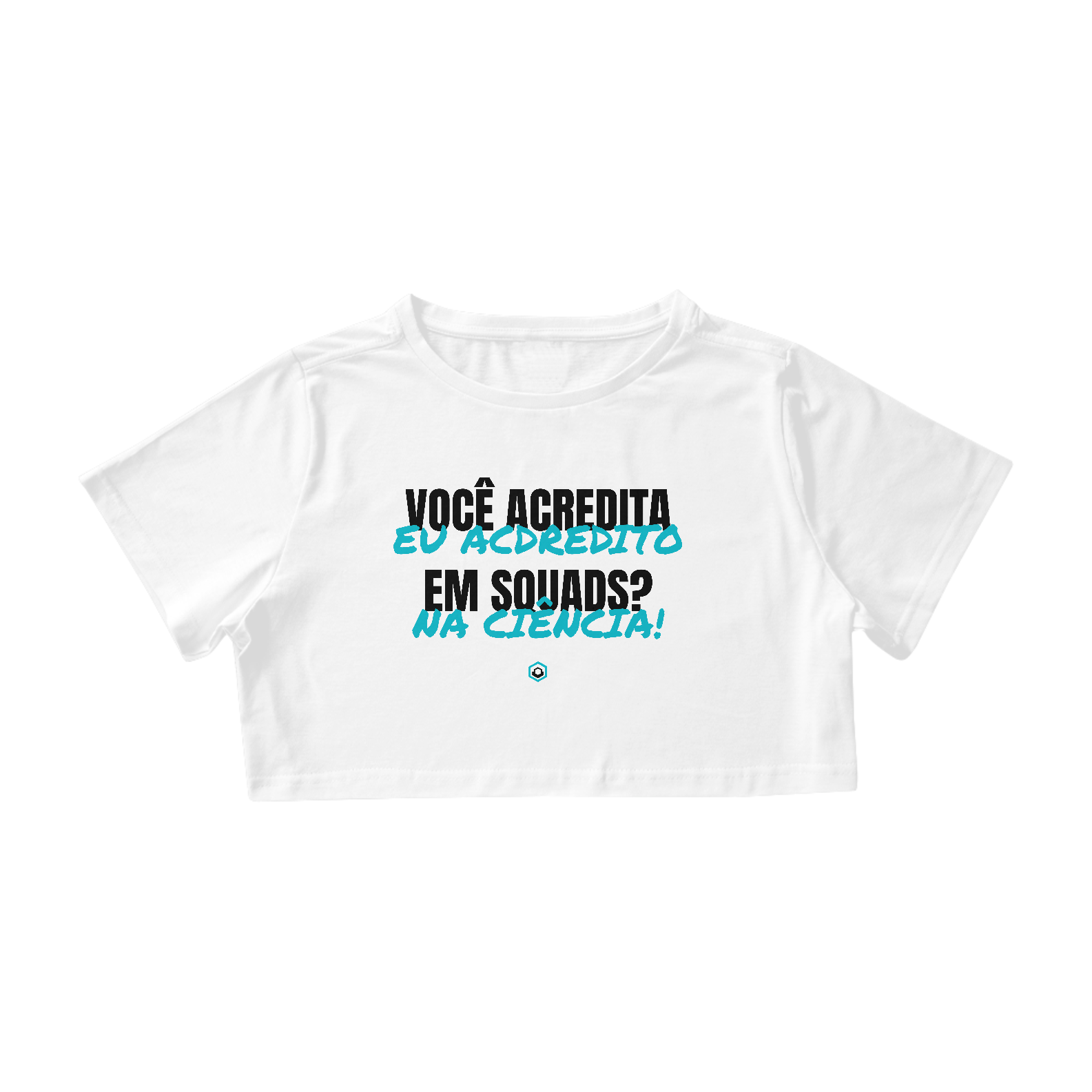 Nome do produto: Eu acredito na ciência e você? - Croped