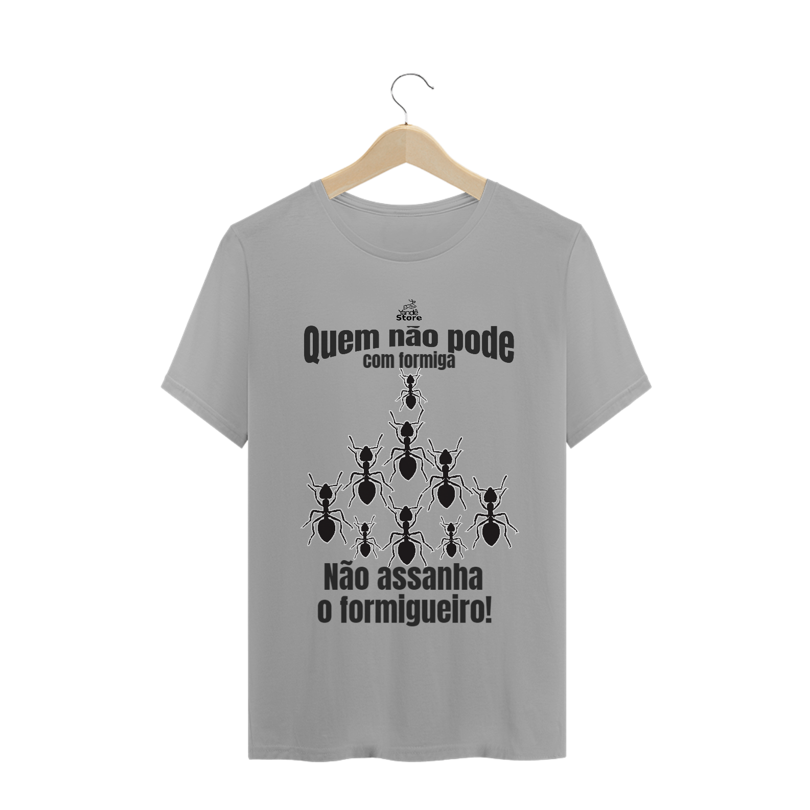 Nome do produto: Quem não pode com formiga, não assanha o formigueiro!