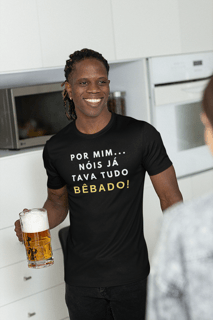 Camiseta Masculina Buteco - Por mim... Nóis já tava tudo bêbado.