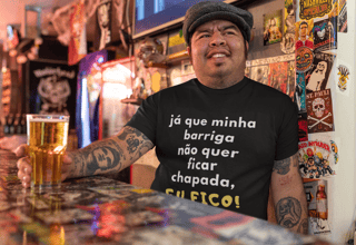 Camiseta Masculina Buteco - Já que minha barriga não quer ficar chapada, eu fico!