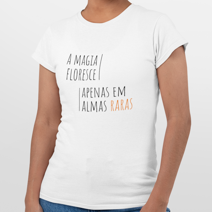 Nome do produto: A magia floresce em almas raras - (feminina)