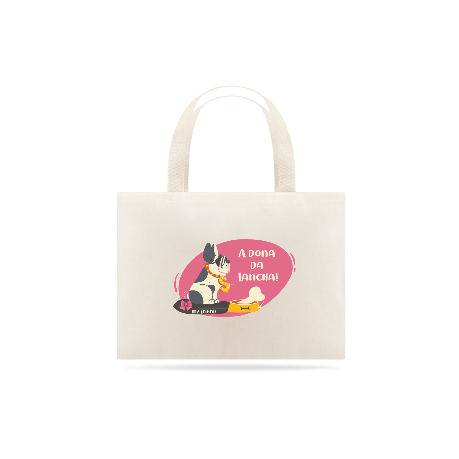 Nome do produto: ECO BAG PET - A DONA DA LANCHA!