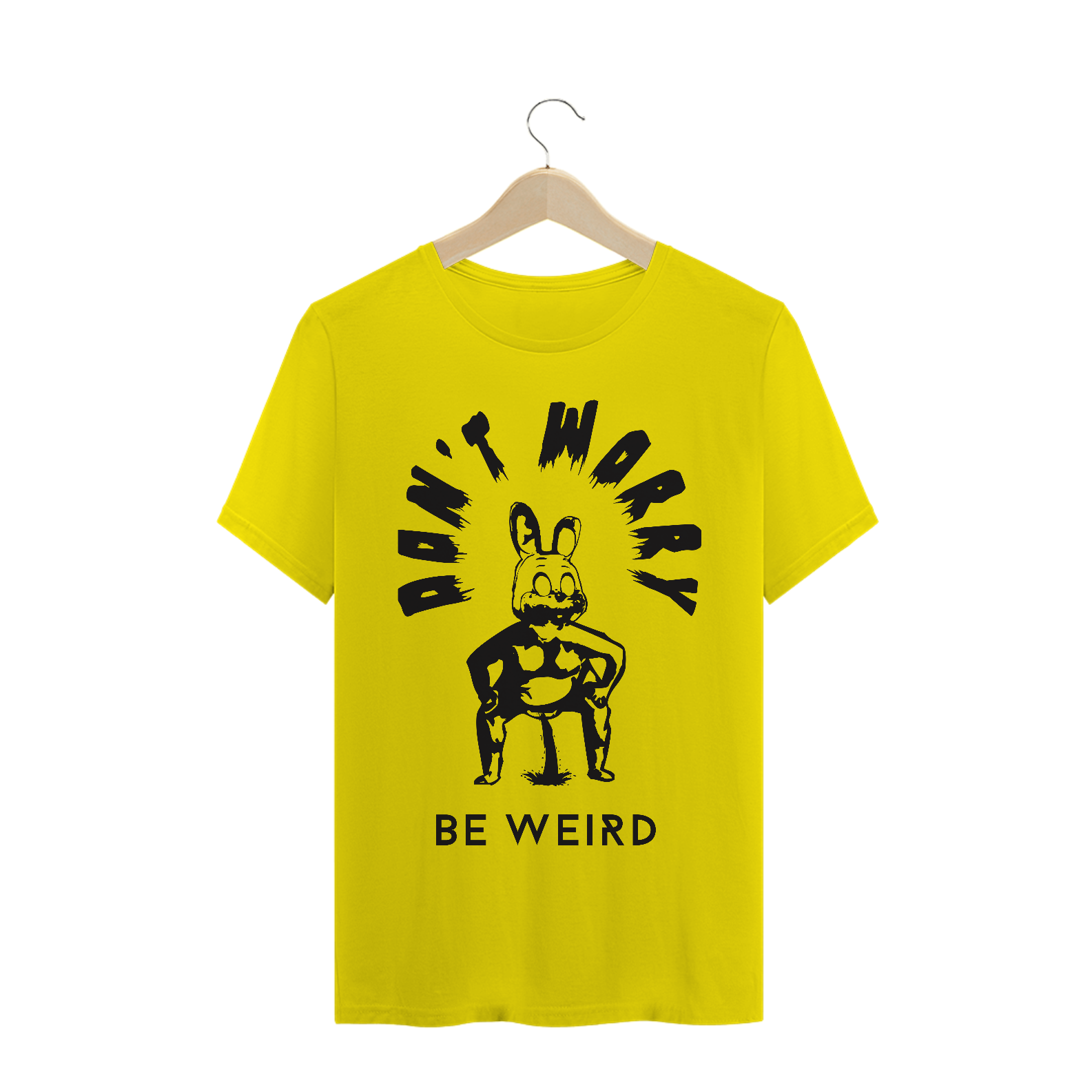Nome do produto: Don\'t Worry Be Weird