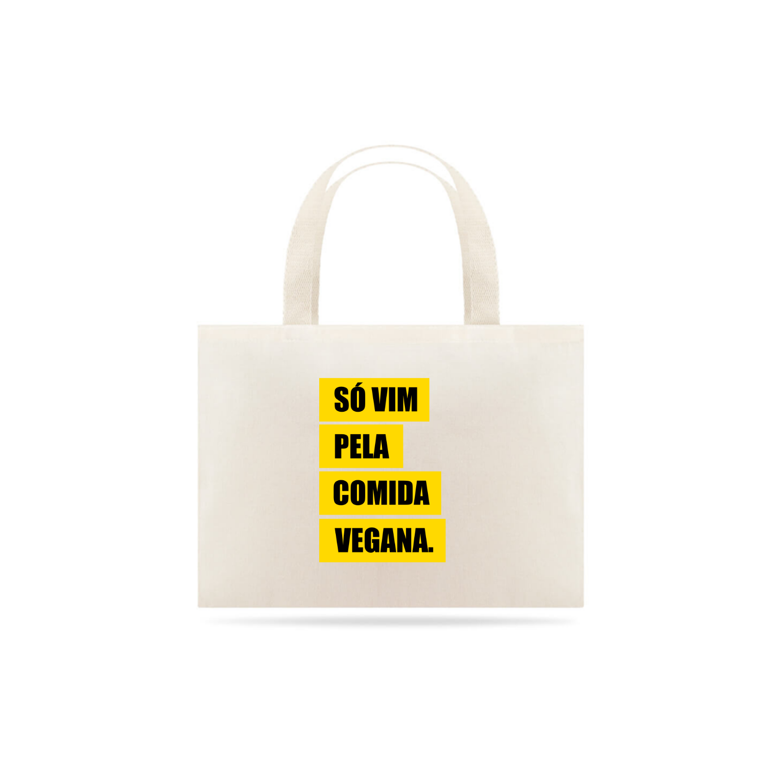 Nome do produto: Bolsa do adulto: SÓ VIM PELA COMIDA VEGANA