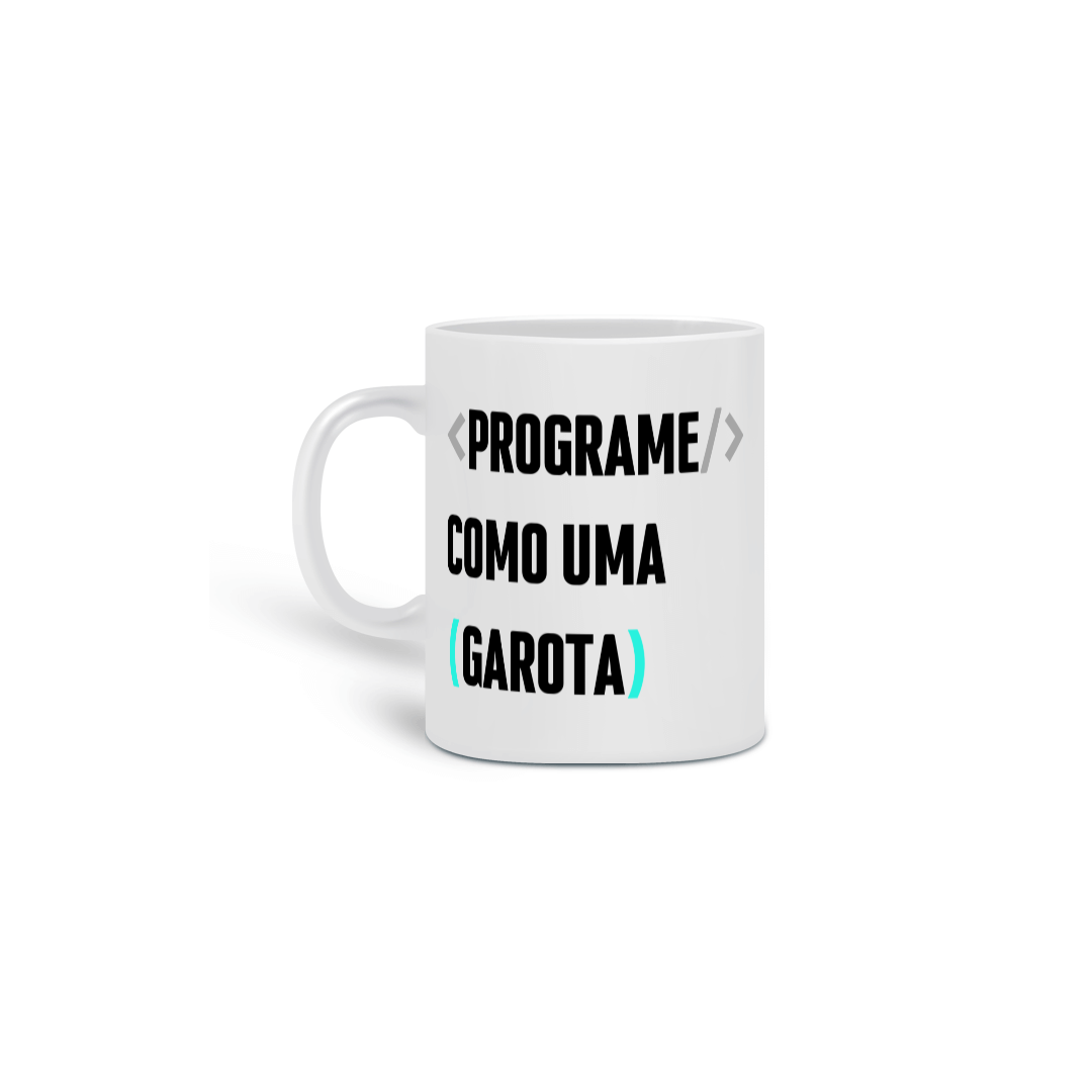 Nome do produto: Caneca programe como uma garota 