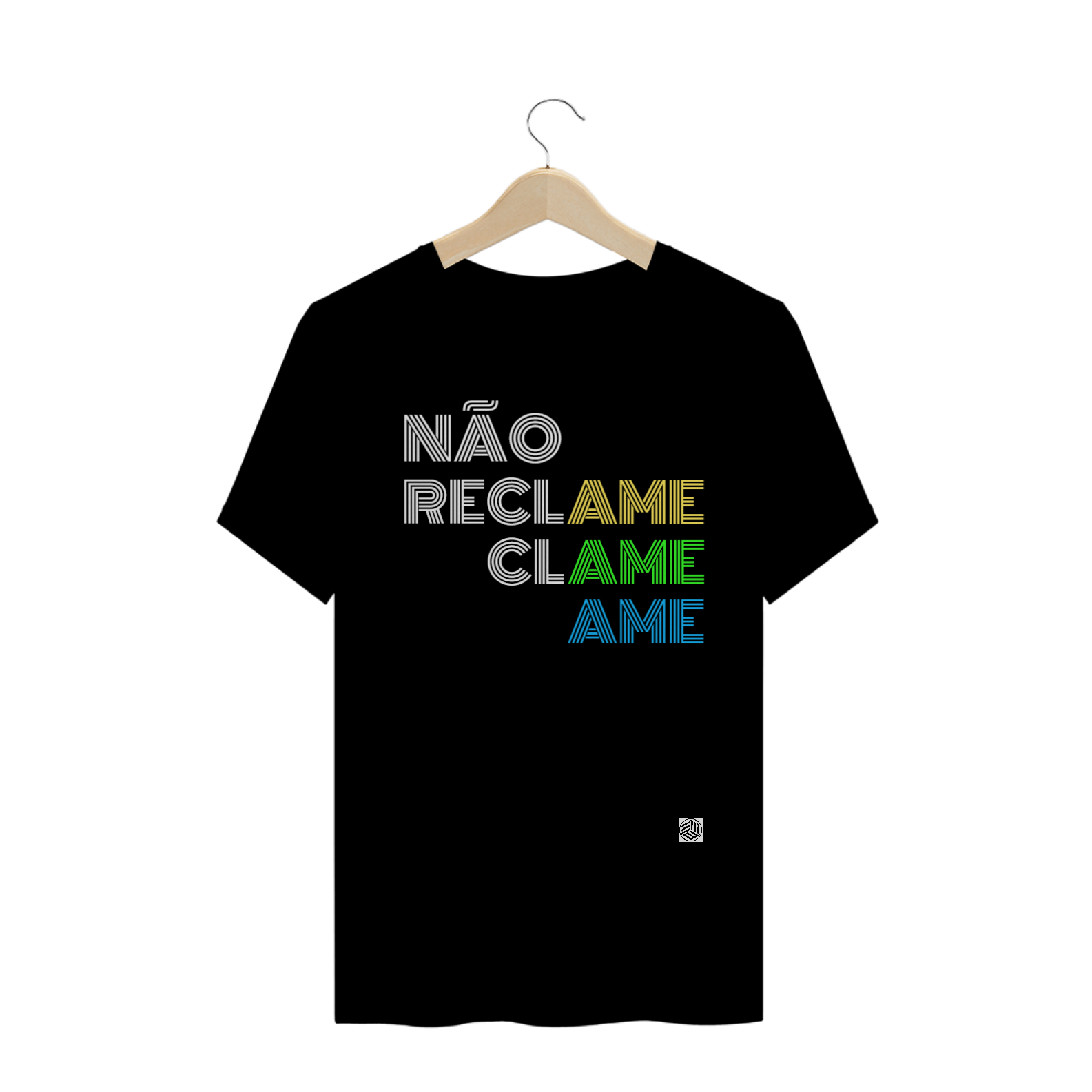Nome do produto: CAMISA NÃO RECLAME