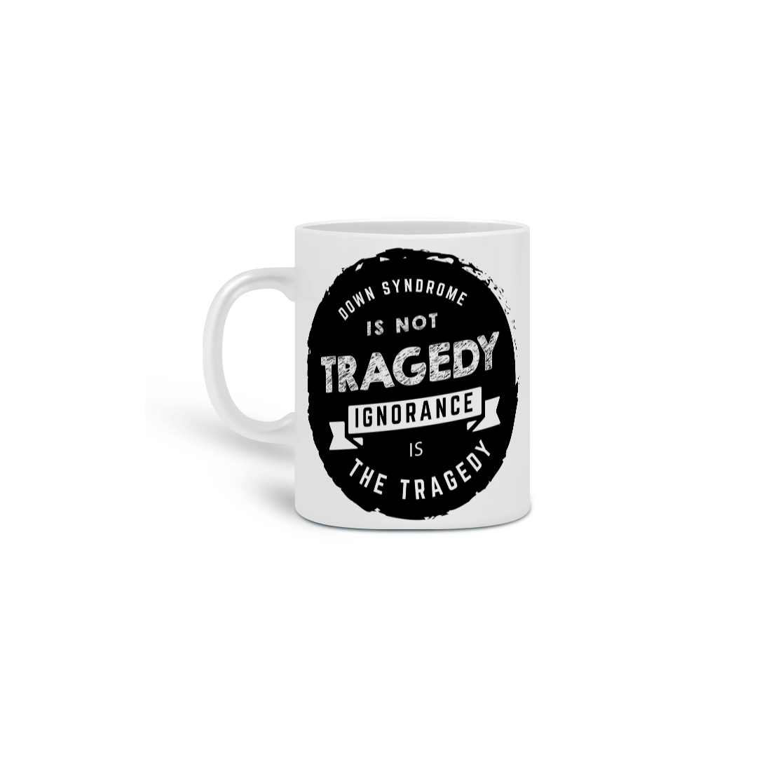 Nome do produto: DOWN SYNDROME IS NOT TRAGEDY [CANECA]