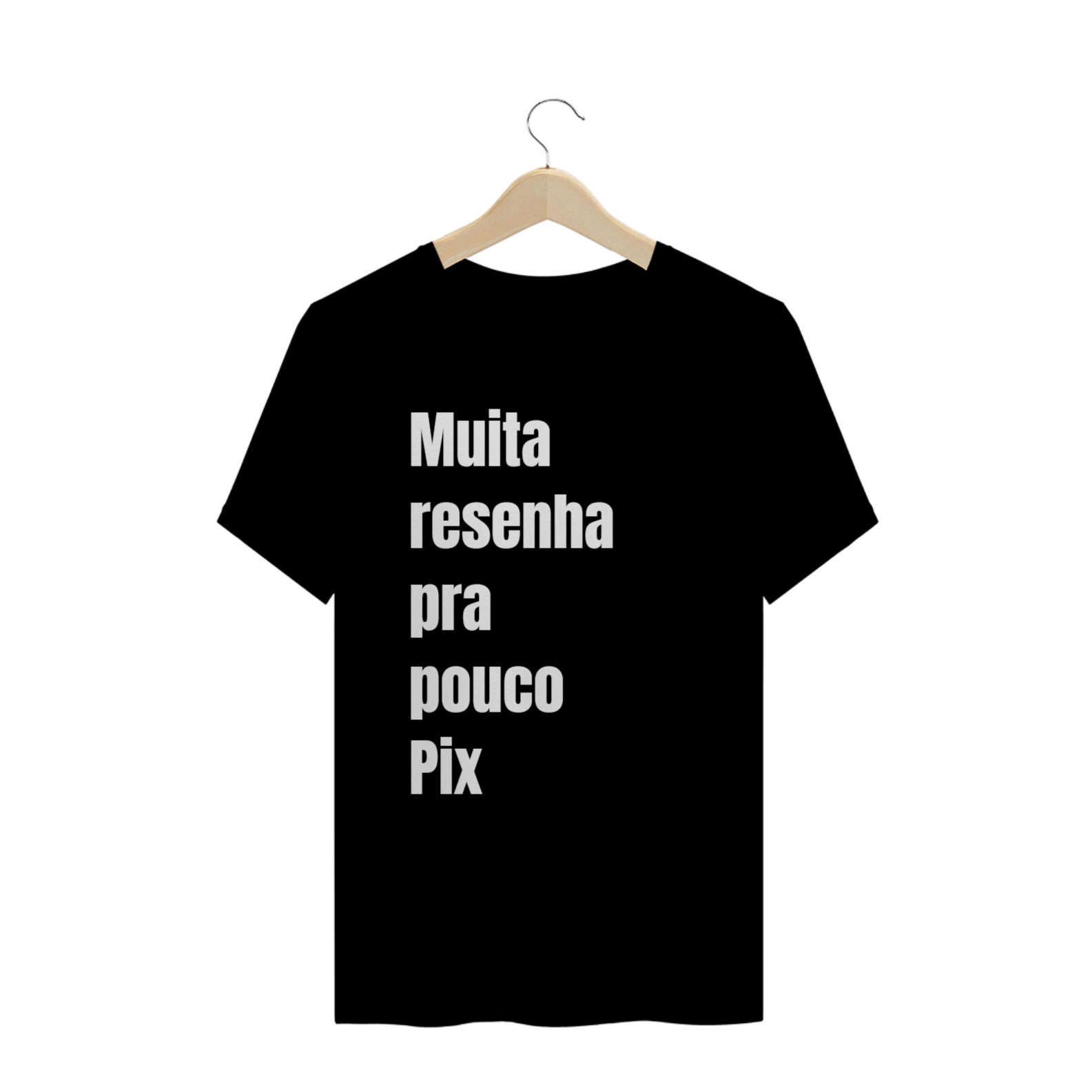Nome do produto: Camiseta - Muita Resenha Pra Pouco Pix