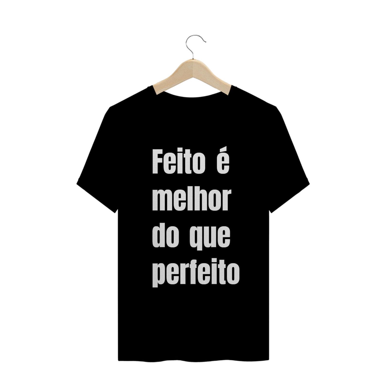 Nome do produto: Camiseta - Feito é melhor do que perfeito