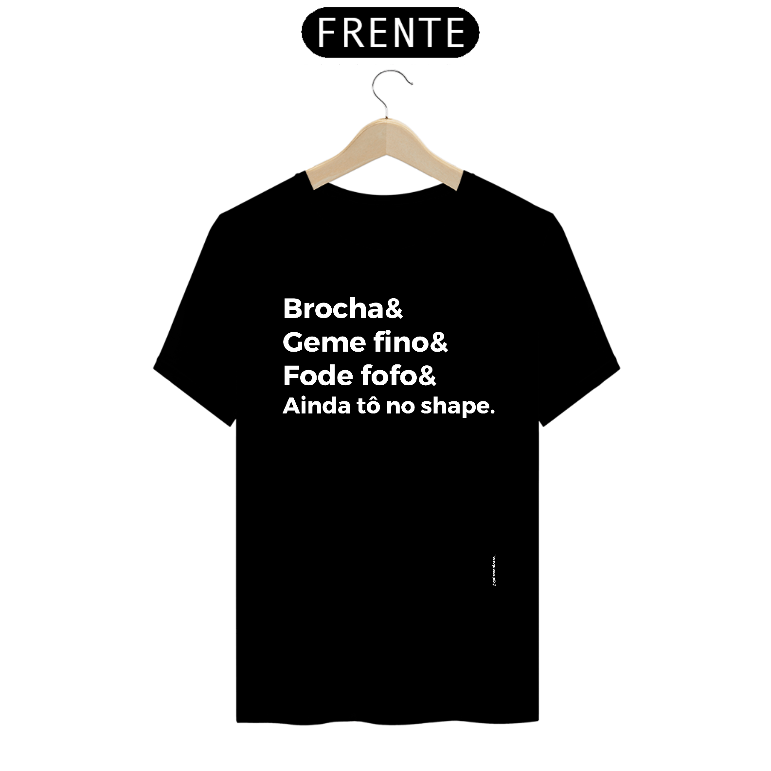Nome do produto: Brocha&Geme fino&Fode fofo&Ainda tô no shape