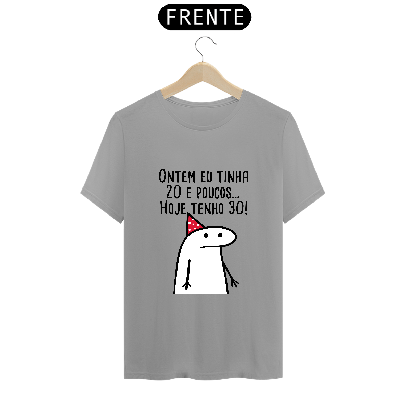 Nome do produto: T-Shirt Q -  Ontem eu tinha 20 e poucos hoje eu tenho 30