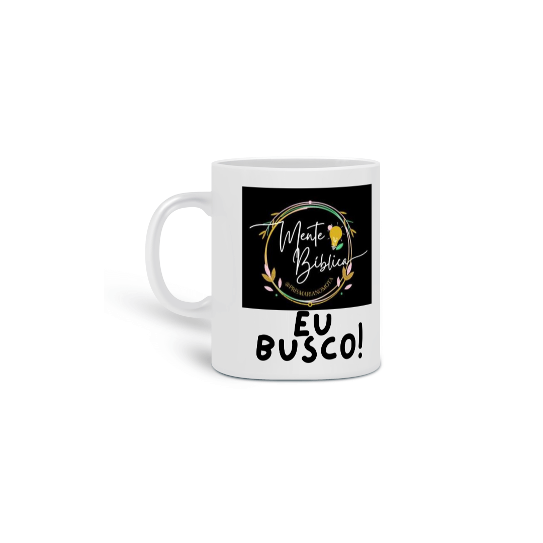 Nome do produto: Caneca Mente Bíblica Eu Busco