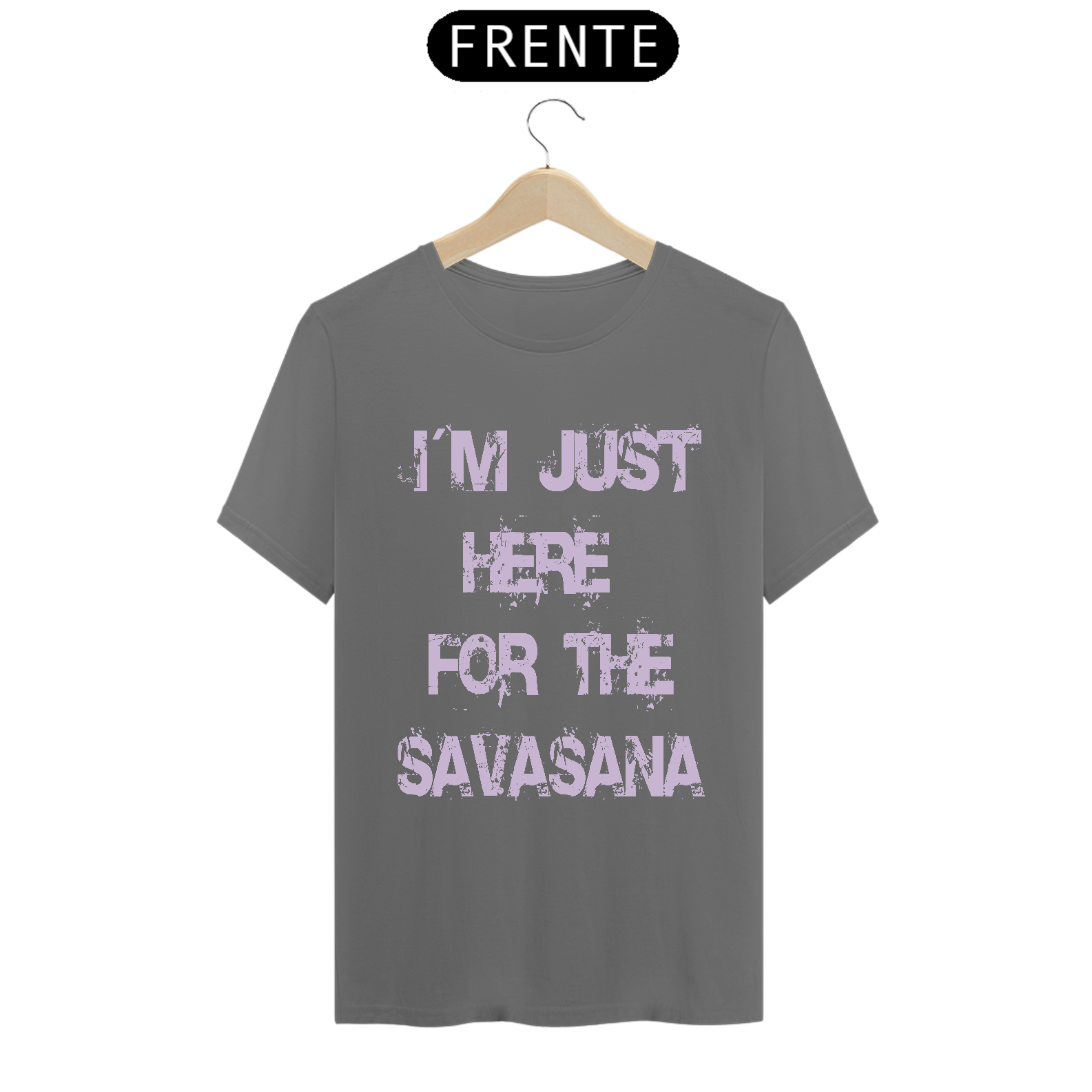 Nome do produto: I´M JUST HERE FOR THE SAVASANA