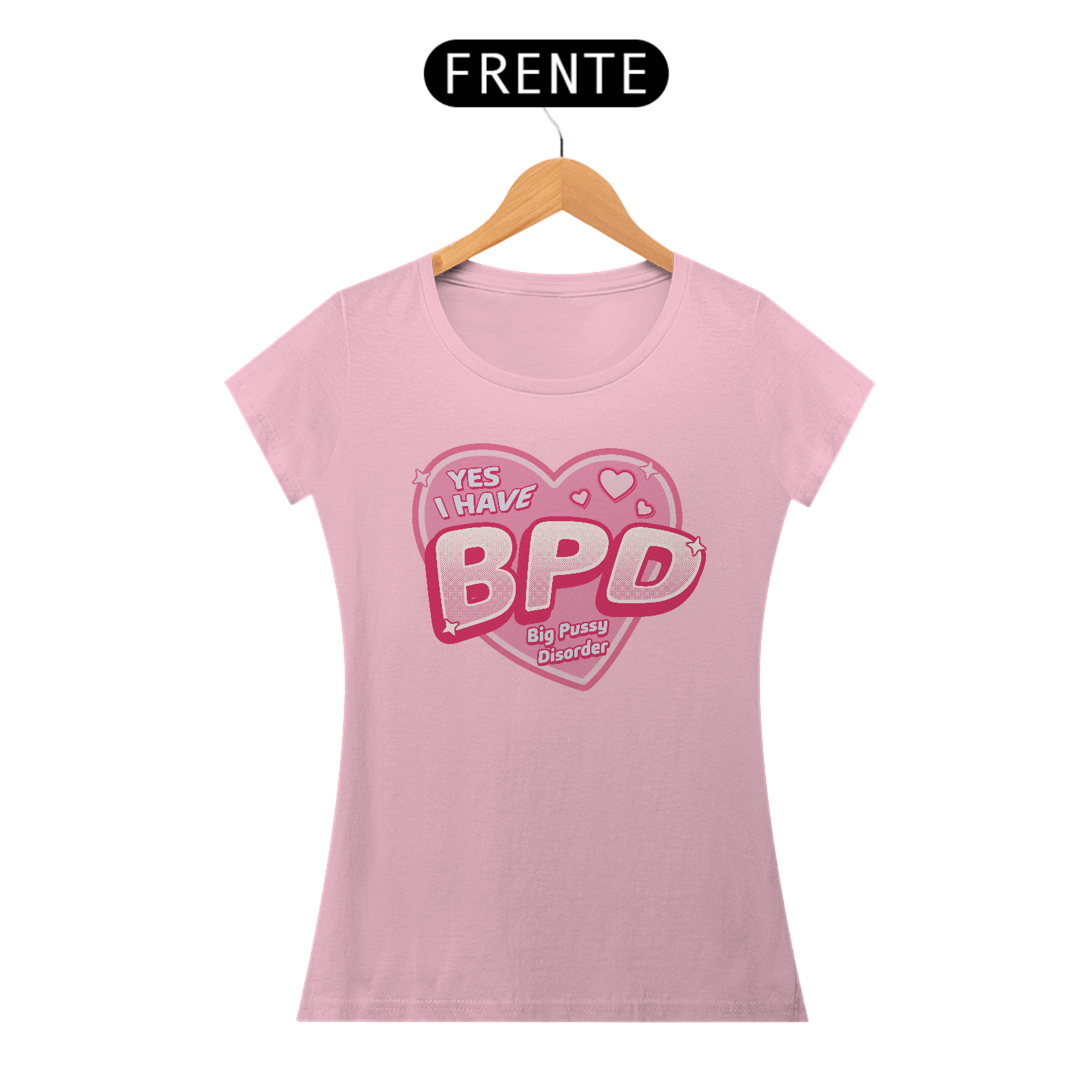 Yes i have BPD Big Pussy Disorder