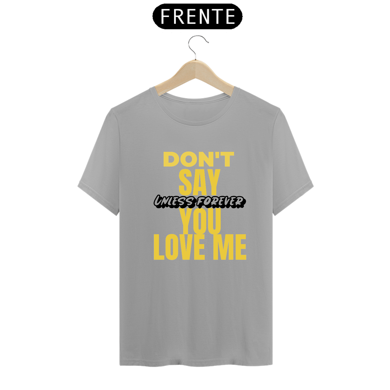 Nome do produto: CAMISETA CLÁSSICA DON\'T SAY YOU LOVE ME - LETRAS DE MÚSICAS