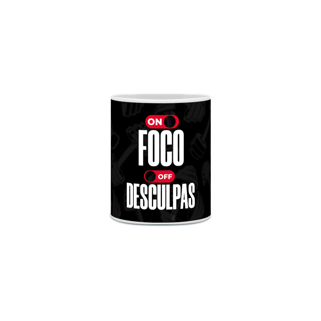 Nome do produto: CANECA FOCO ON - DESCULPAS OFF