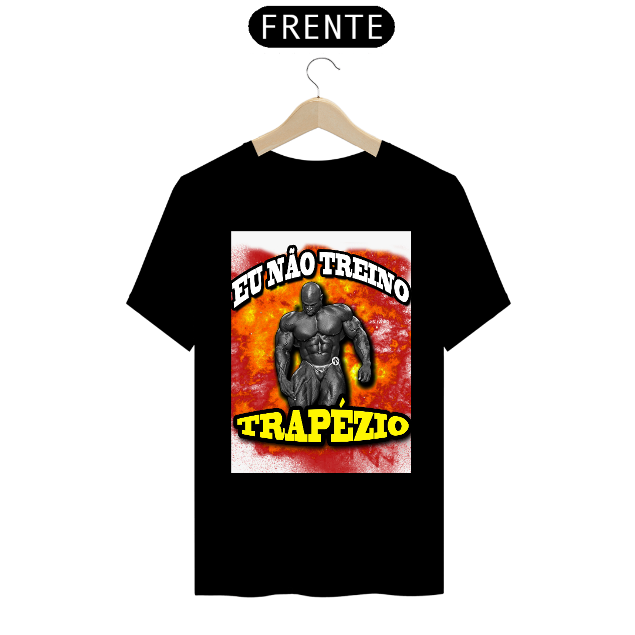 Nome do produto: Camiseta \'Eu Não Treino Trapézio\'