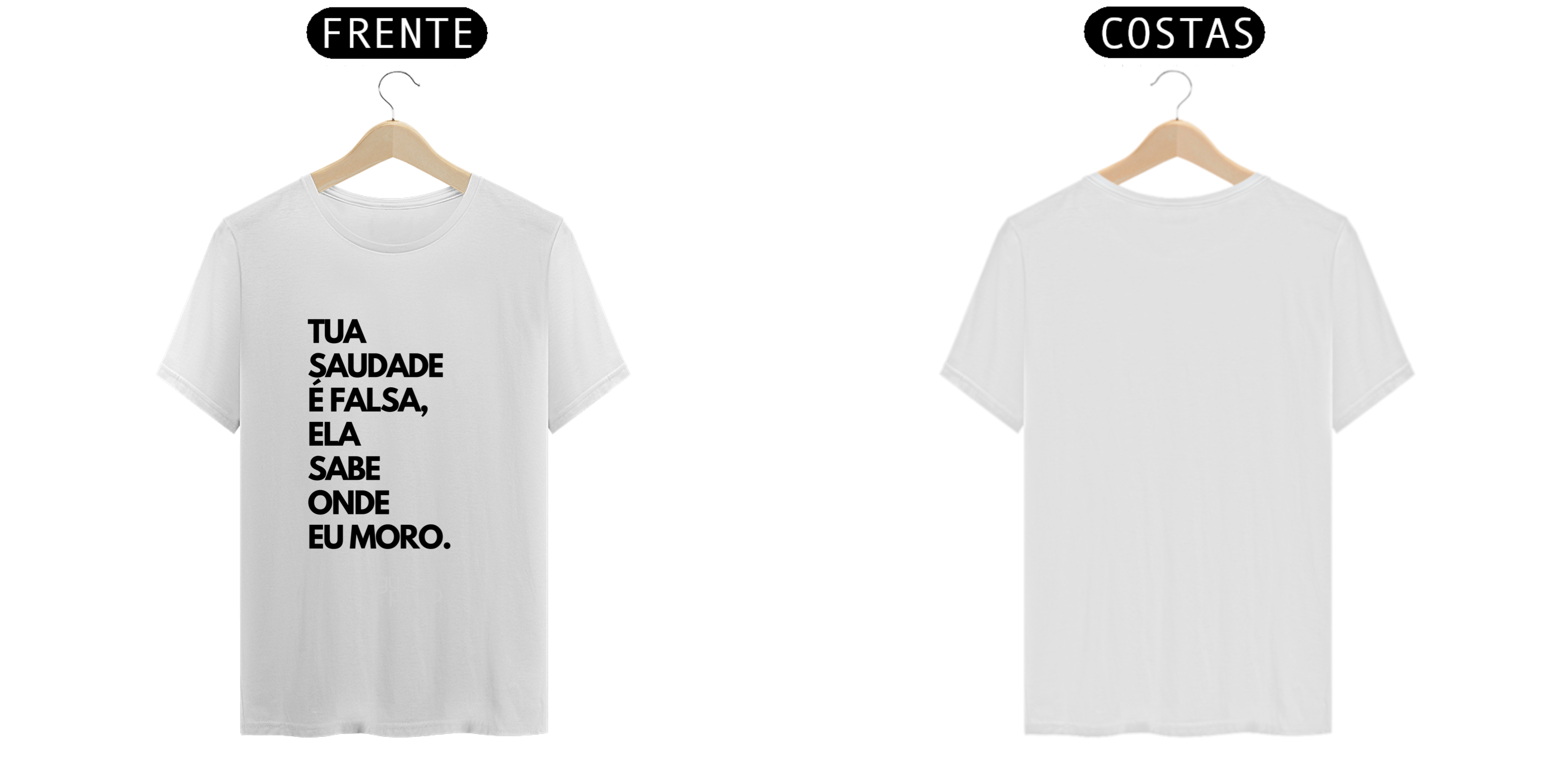 Nome do produto: Camiseta - Tua saudade é falsa 