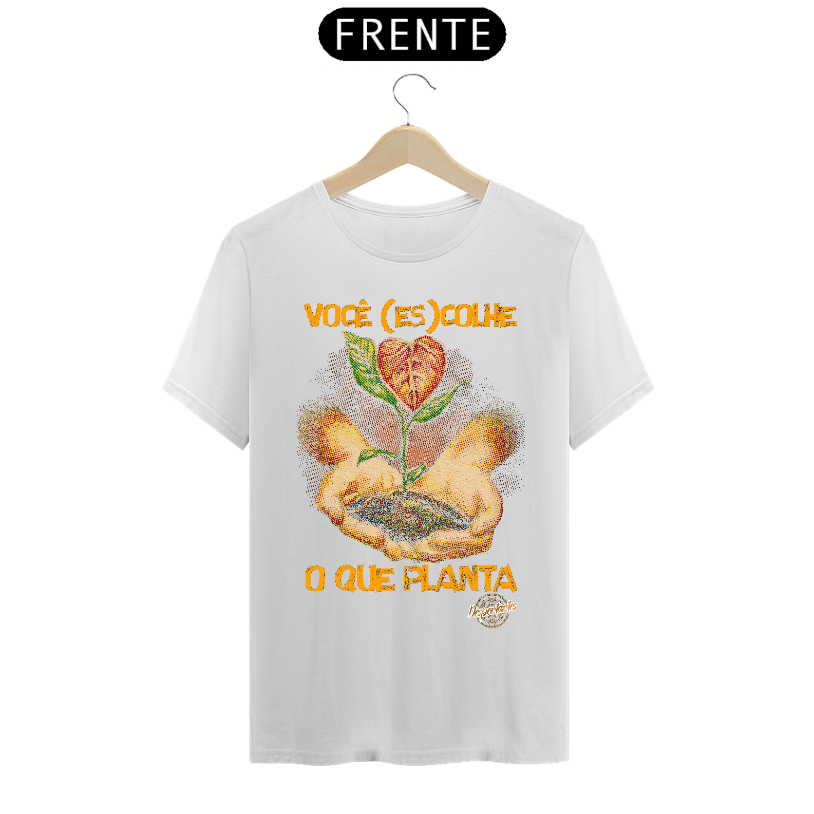 Nome do produto: Você (Es)Colhe o Que Planta - Camisa Prime