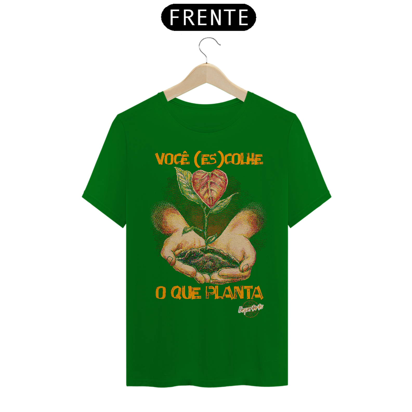 Nome do produto: Você (Es)Colhe o Que Planta - Camisa Quality
