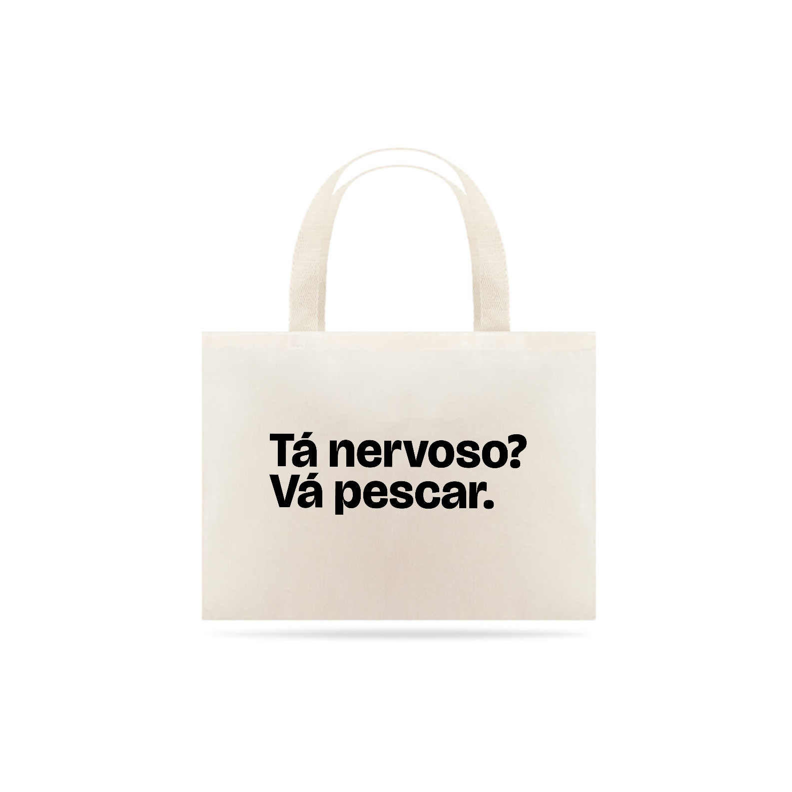 Nome do produto: Tá nervoso? Vá pescar