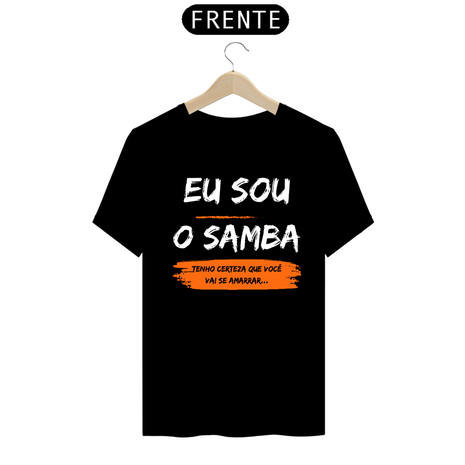 Nome do produto: Eu sou o samba...você vai se amarrar