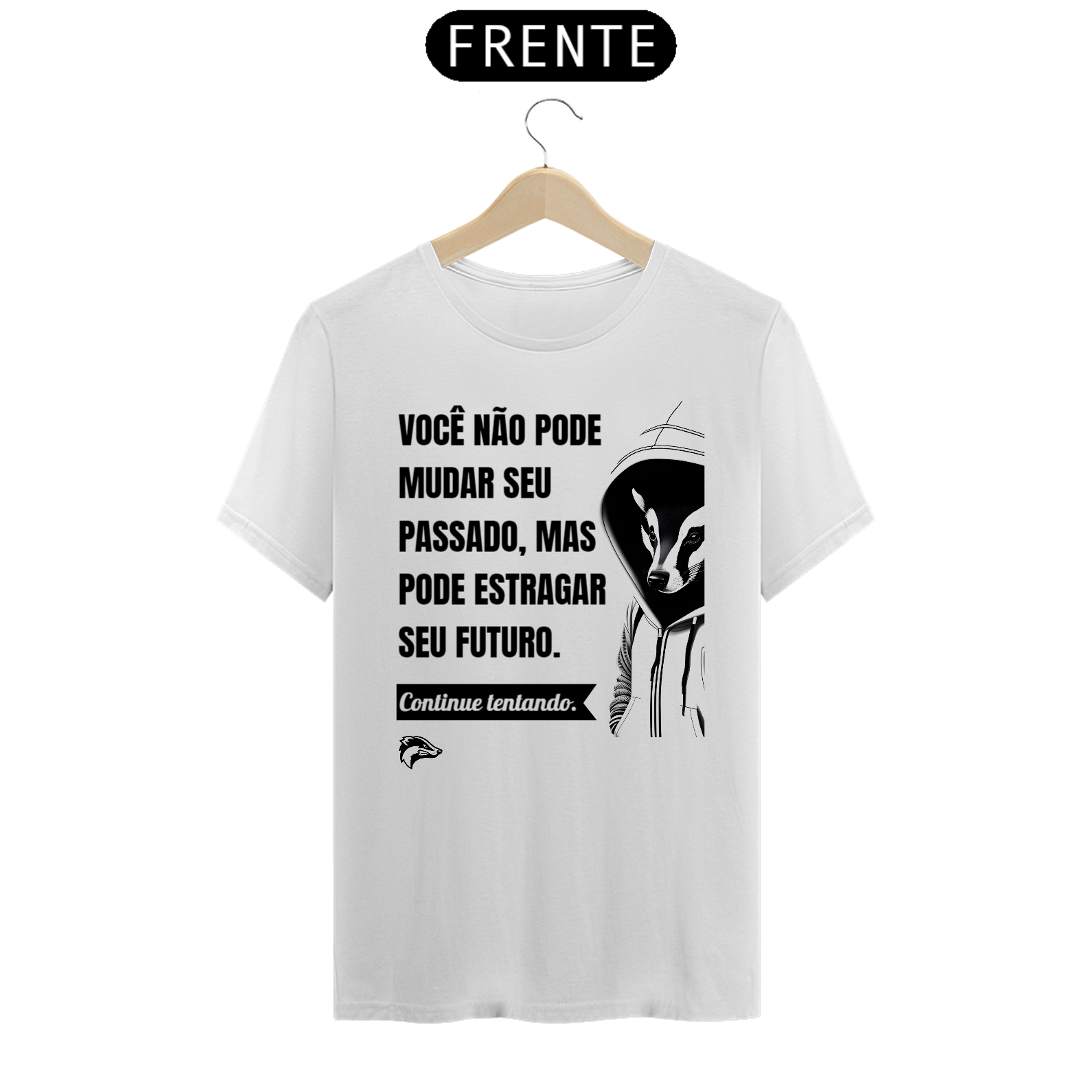 Nome do produto: Camisa Quality - VOCÊ NÃO PODE MUDAR SEU PASSADO...