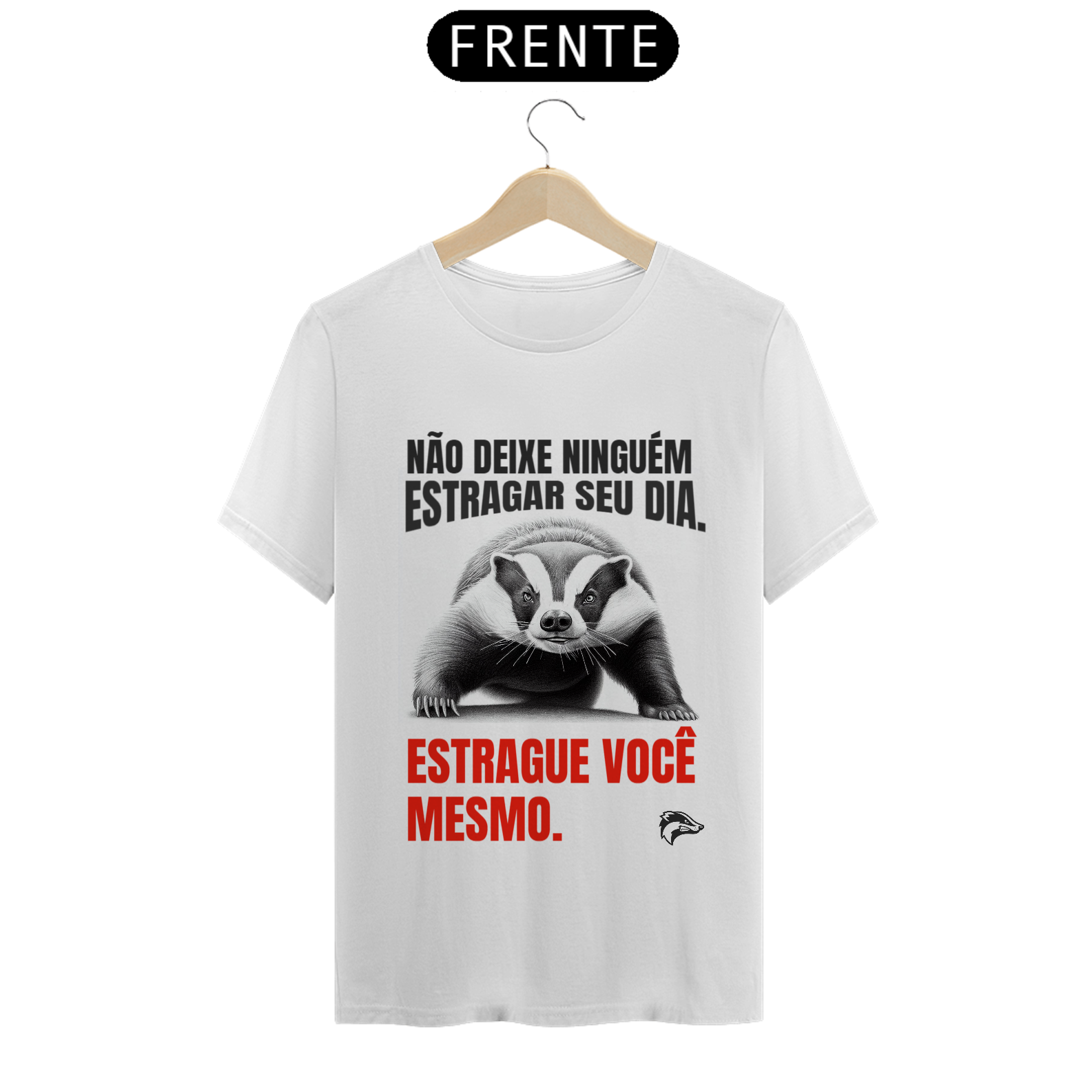 Nome do produto: Camisa Quality - NÃO DEIXE NINGUEM ESTRAGAR O SEU DIA...