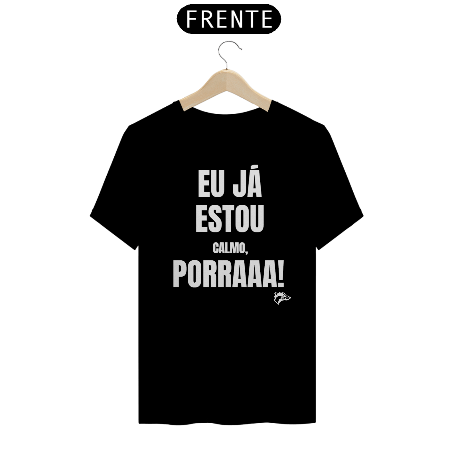 Nome do produto: Camisa Quality - EU JÁ ESTOU CALMO PORRA