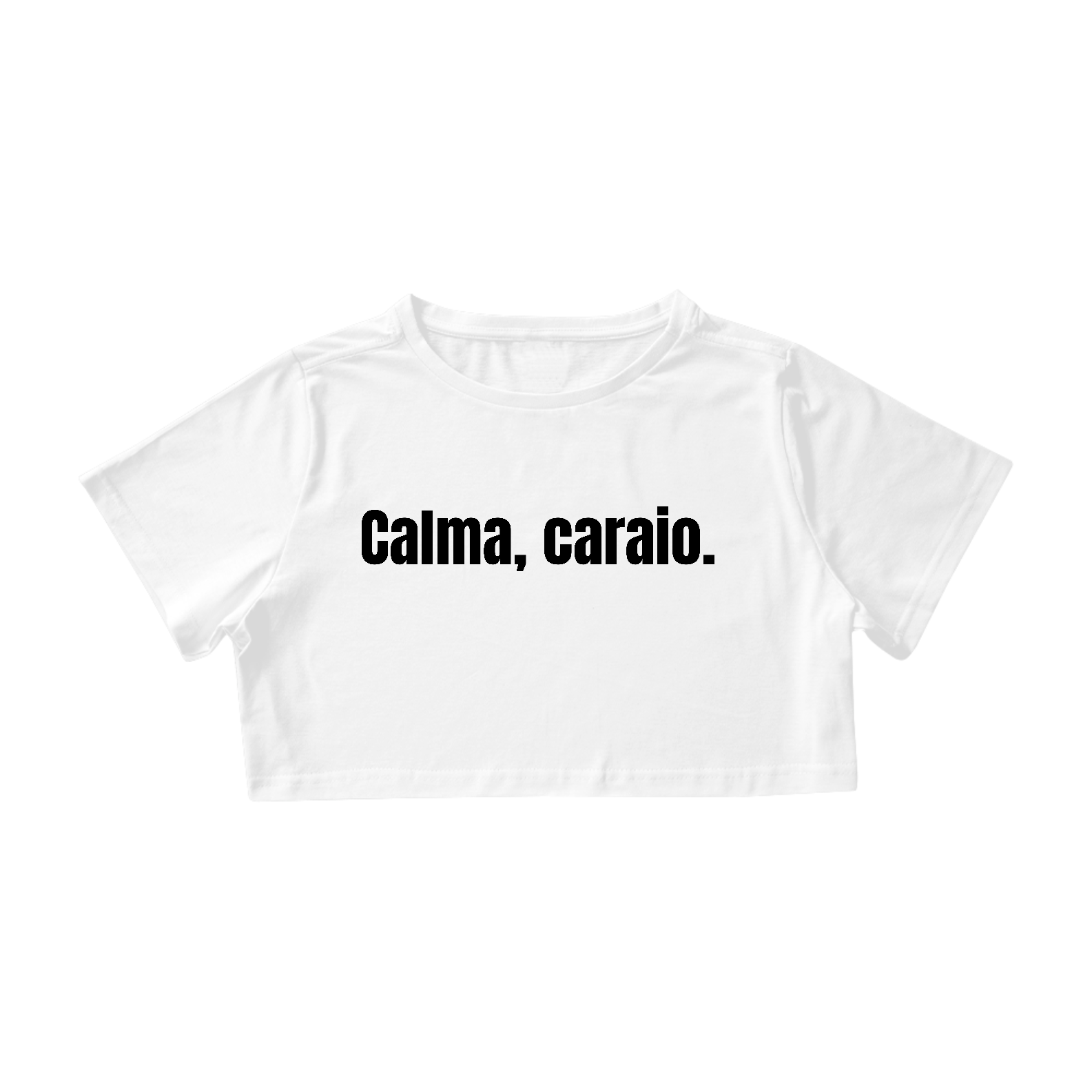 Nome do produto: Calma, Caraio | Cropped - Branco