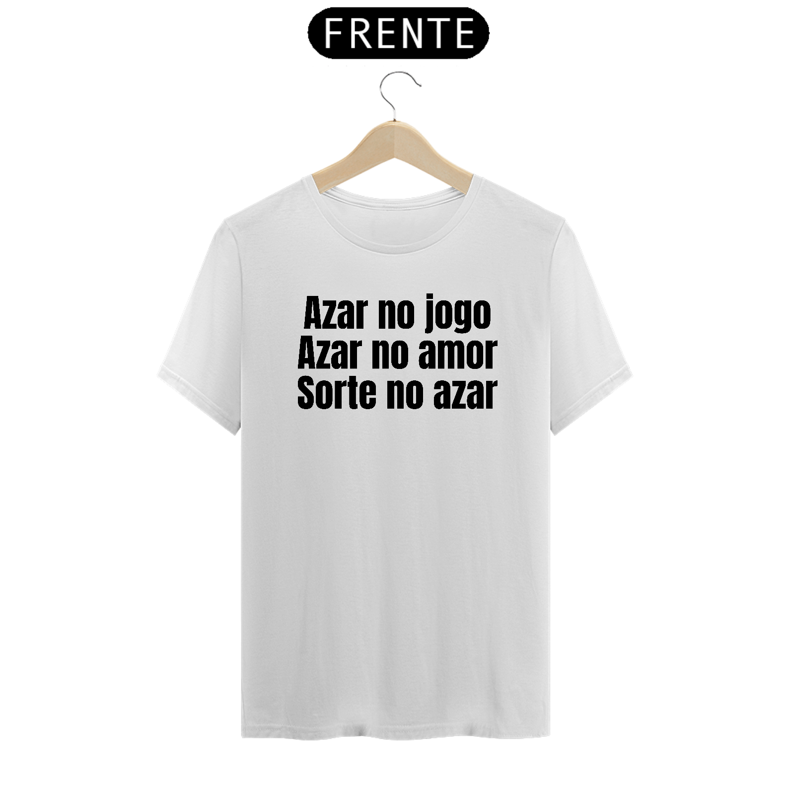 Nome do produto: Azar no Jogo Azar no Amor Sorte no Azar - T-Shirt Quality - Branco