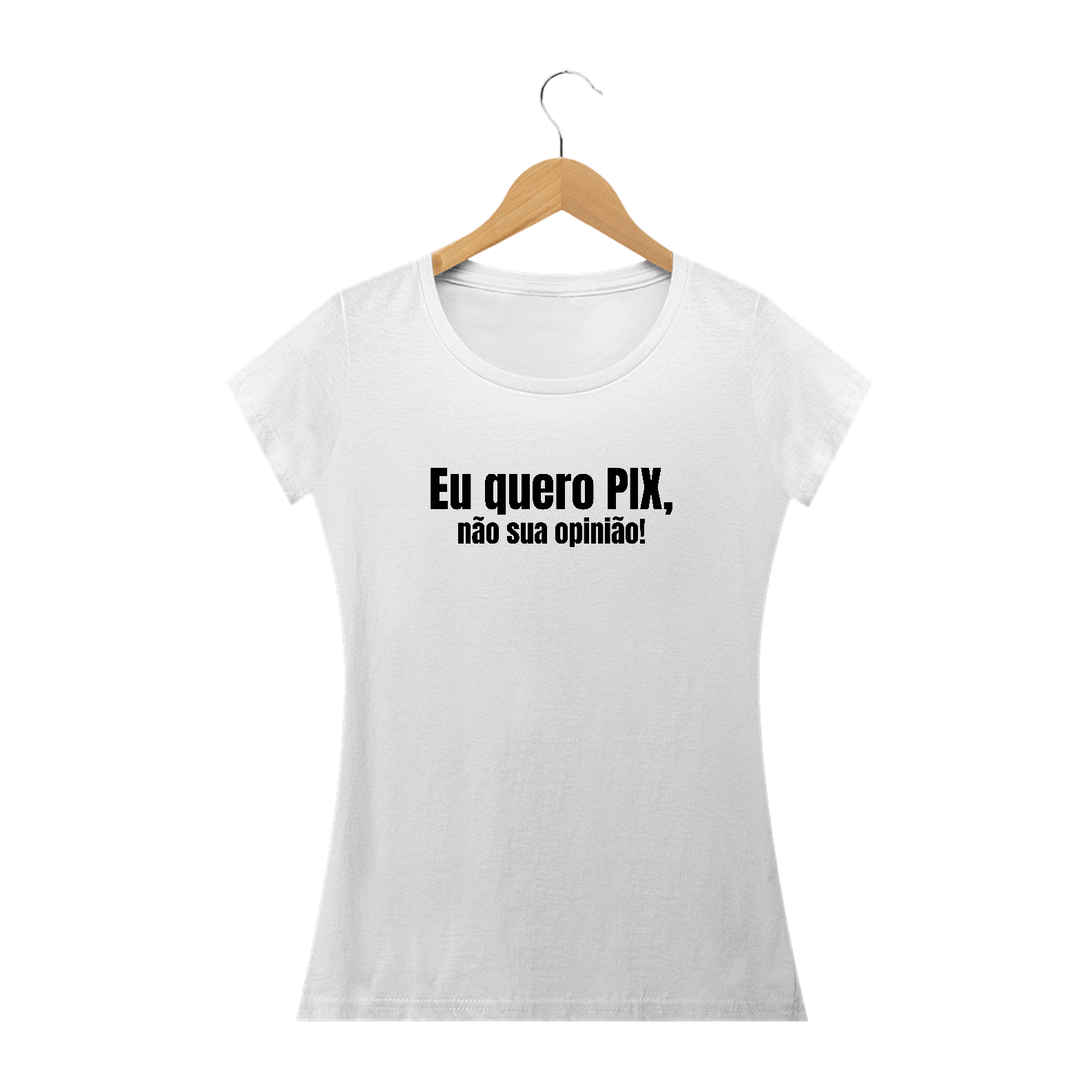 Nome do produto: Eu Quero PIX Não Sua Opinião Branco | Baby Long Quality