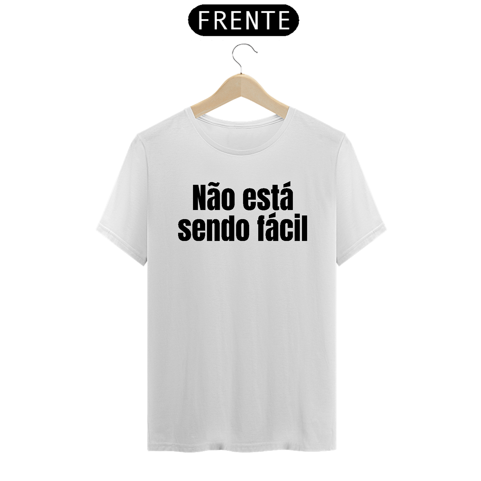 Nome do produto: Não Está Sendo Fácil Branco | T-Shirt Quality