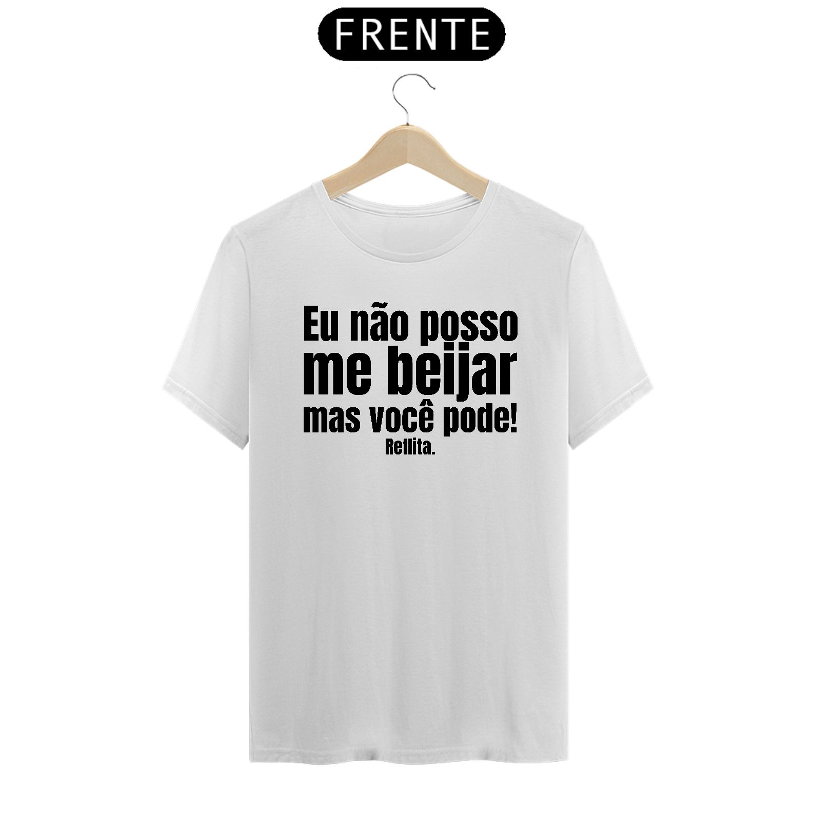 Nome do produto: Eu Não Posso Me Beijar Mas Você Pode Reflita Branco | T-Shirt Quality
