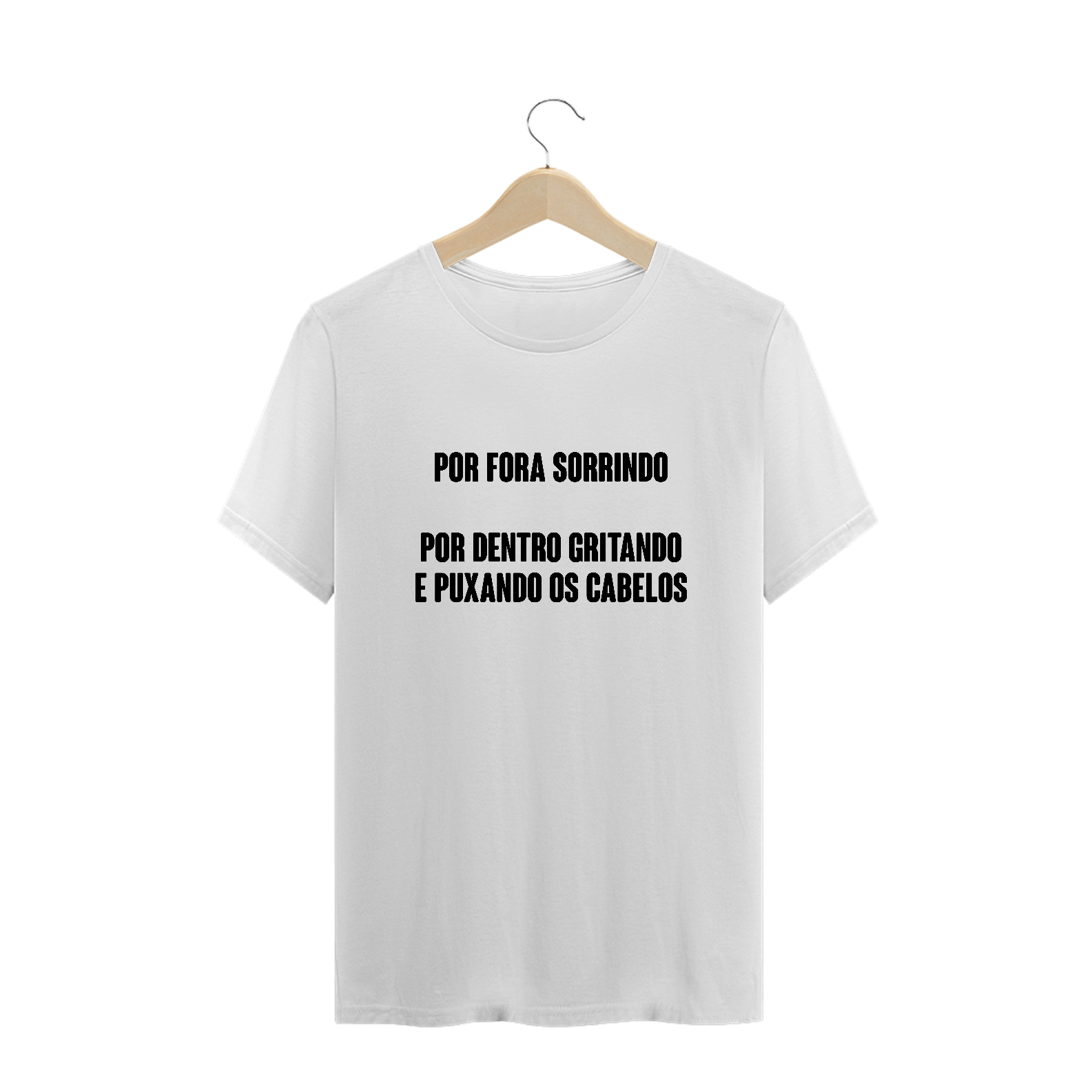 Nome do produto: Por fora sorrindo por dentro gritando (camiseta branca normal)