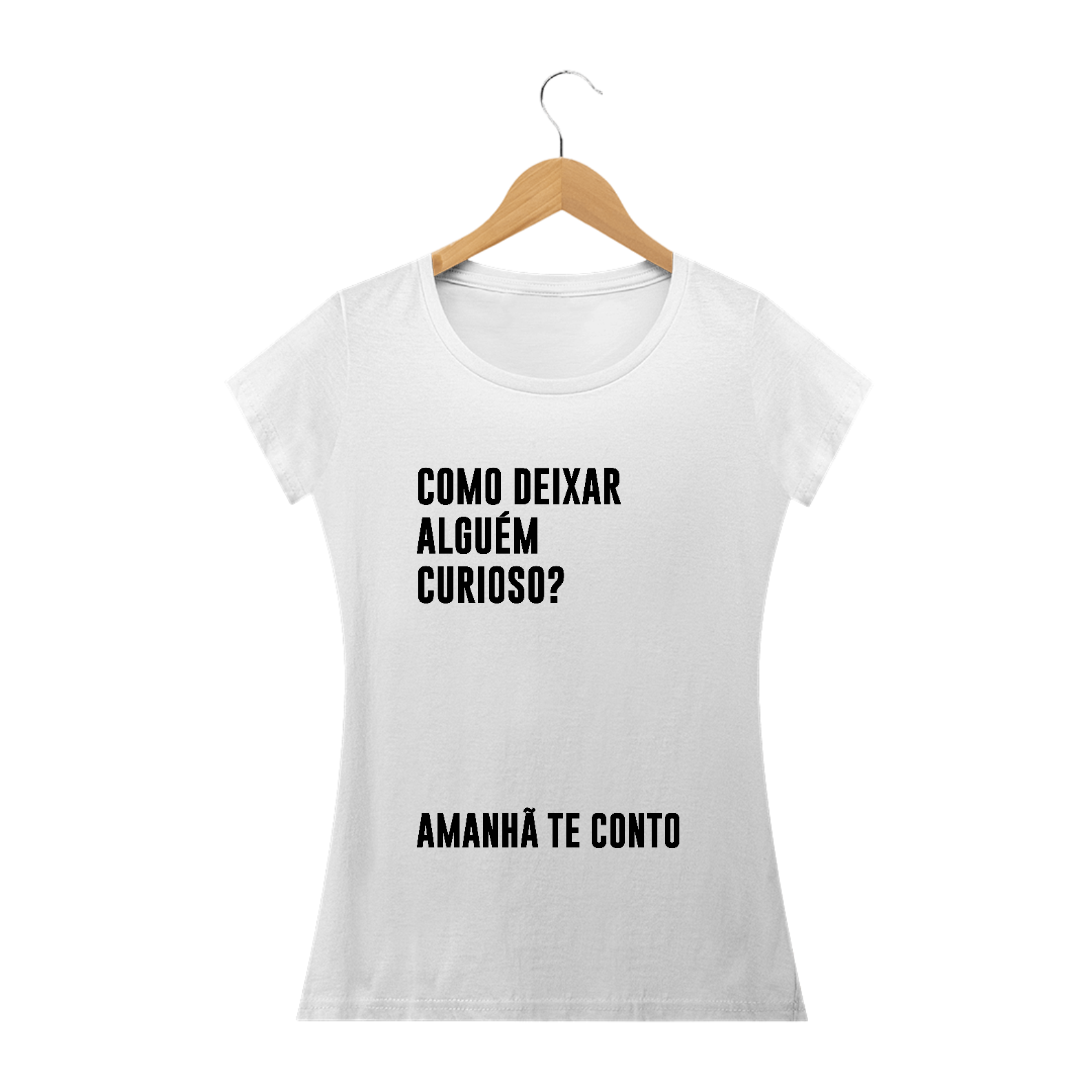 Nome do produto: Como deixar alguém curioso? (camiseta branca babylook)
