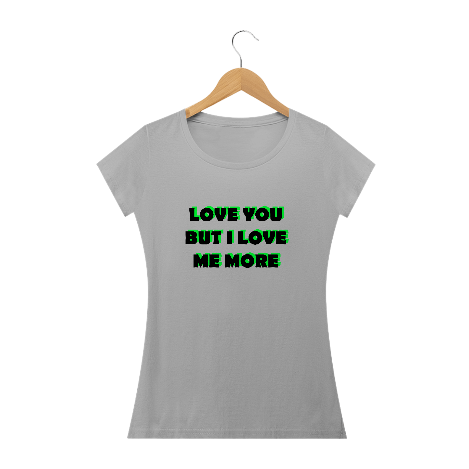 Nome do produto: Love you but i love me more (camiseta baby look branca ou cinza)