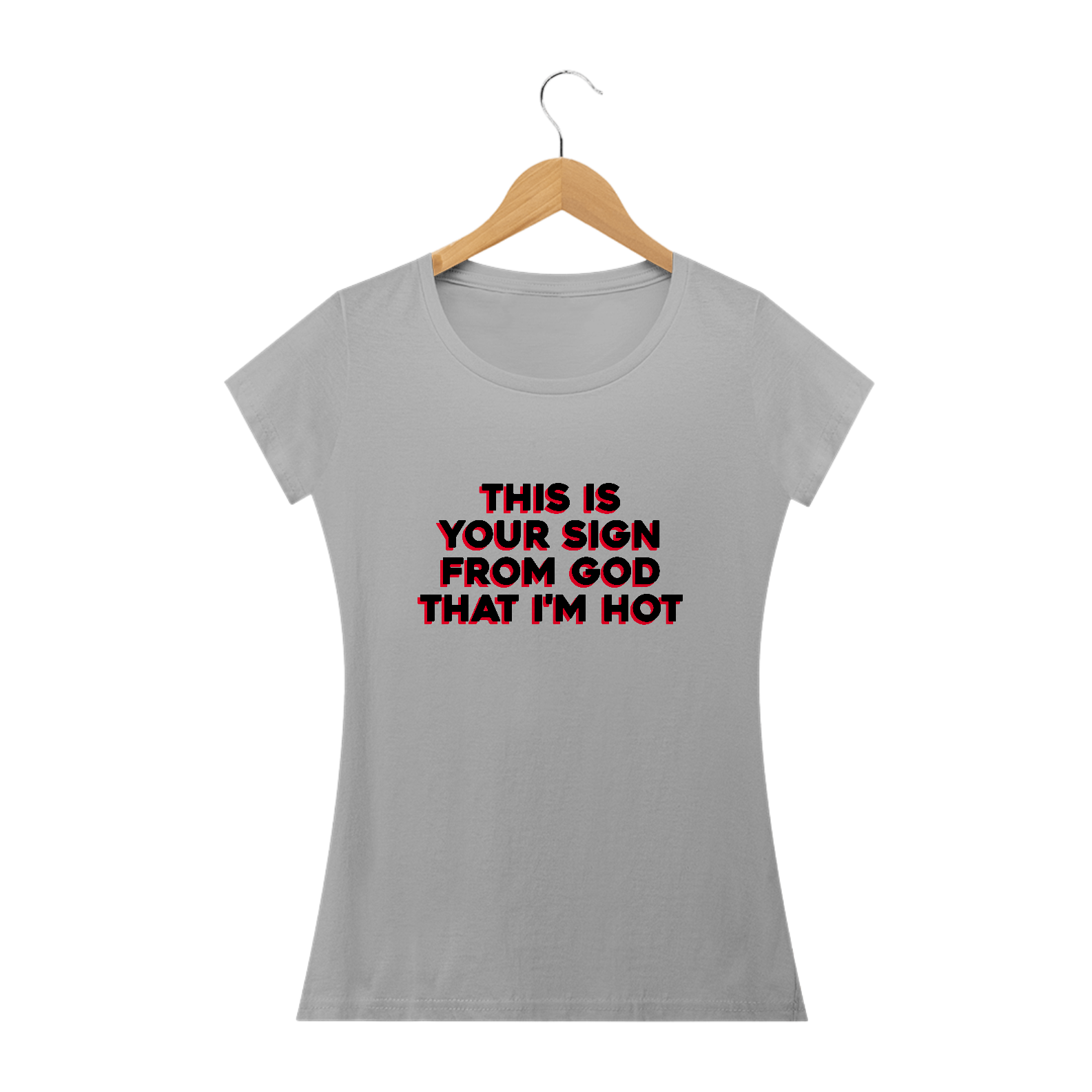 Nome do produto: This is your sign from god that i\'m hot (camiseta baby look cinza ou branca)