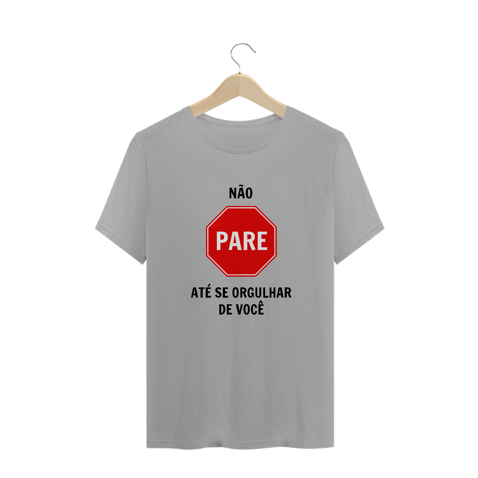 Nome do produto: Não pare até se orgulhar de você (camiseta branca ou cinza)