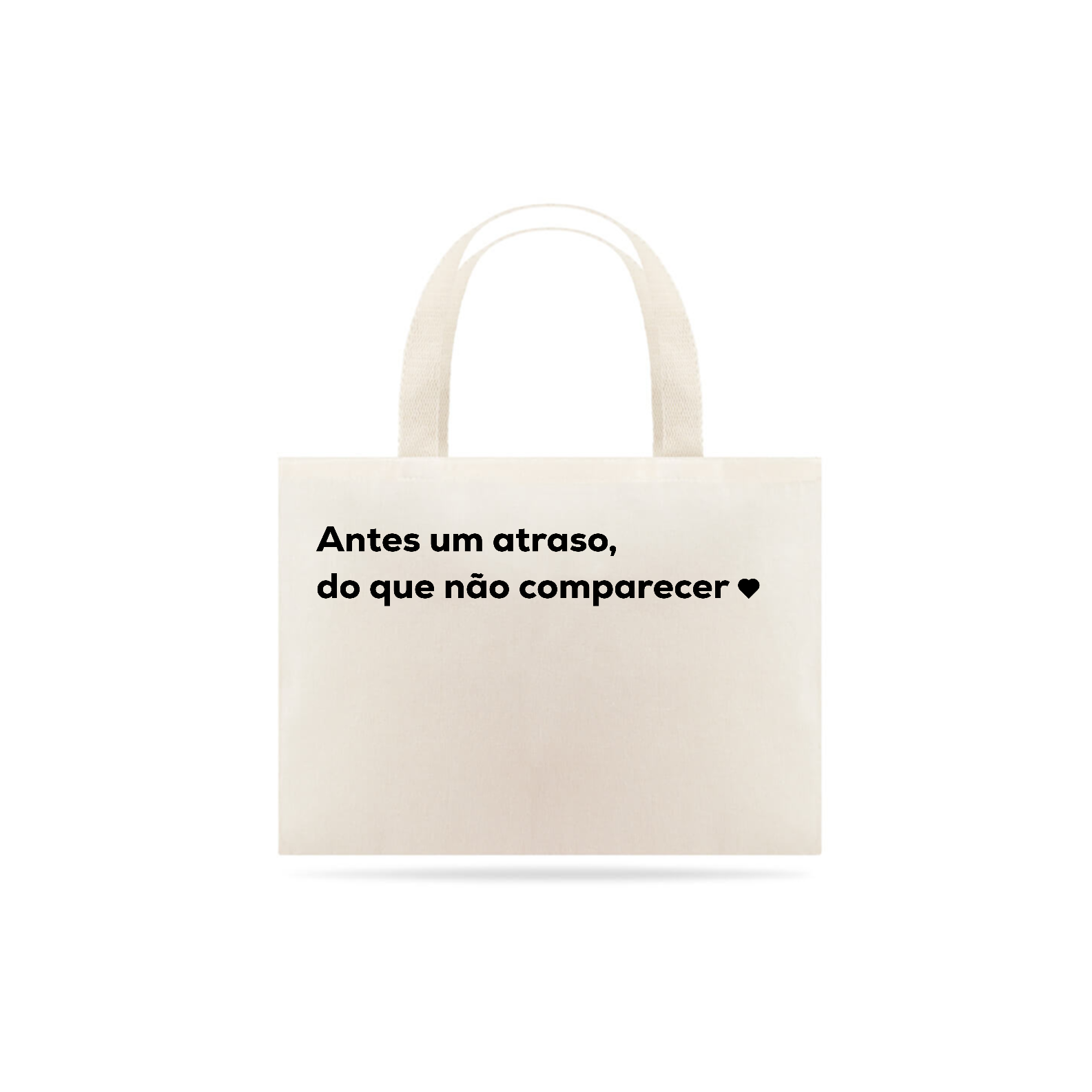 Nome do produto: Antes um antraso do que não comparecer <3 (Eco Bag)