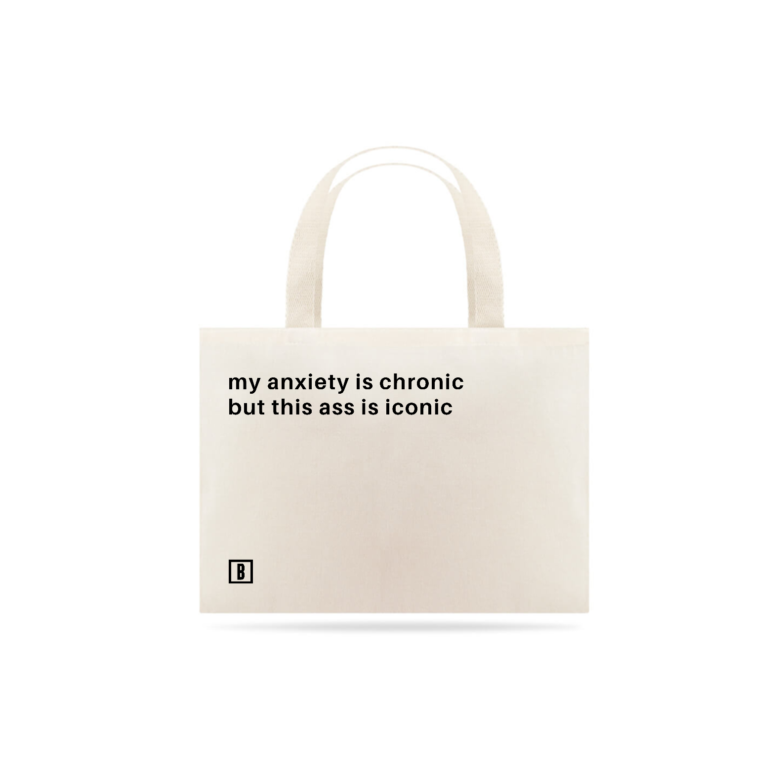 Nome do produto: My anxiety is chronic but my ass is iconic | Eco Bag