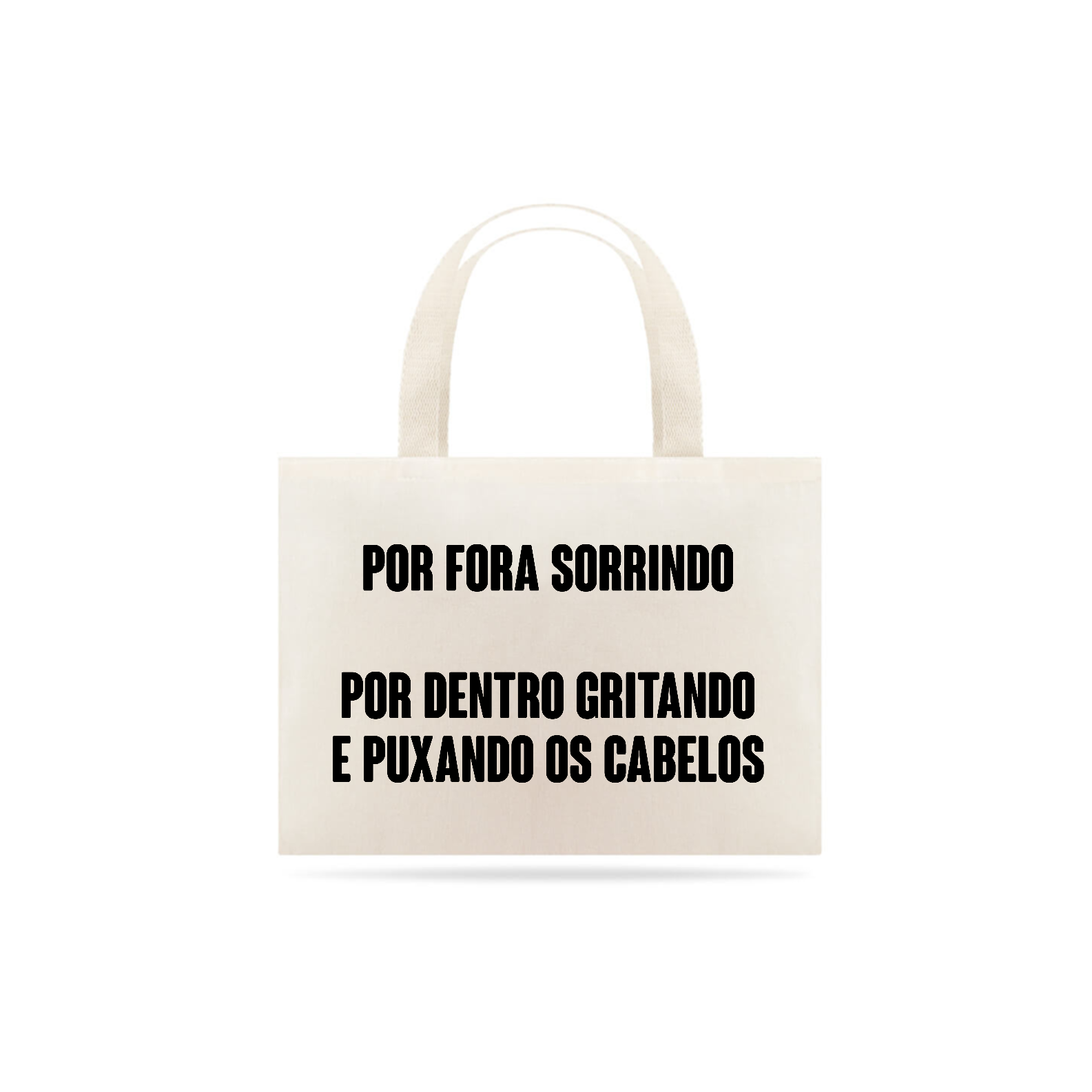 Nome do produto: Por fora sorrindo por dentro gritando (eco bag)