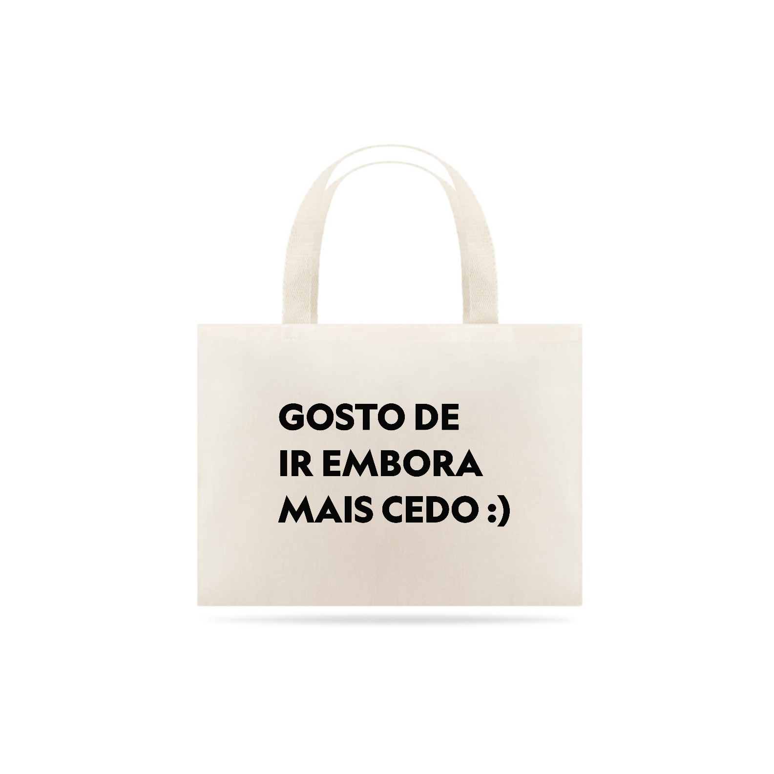 Nome do produto: Gosto de ir embora mais cedo (sacola multiuso)
