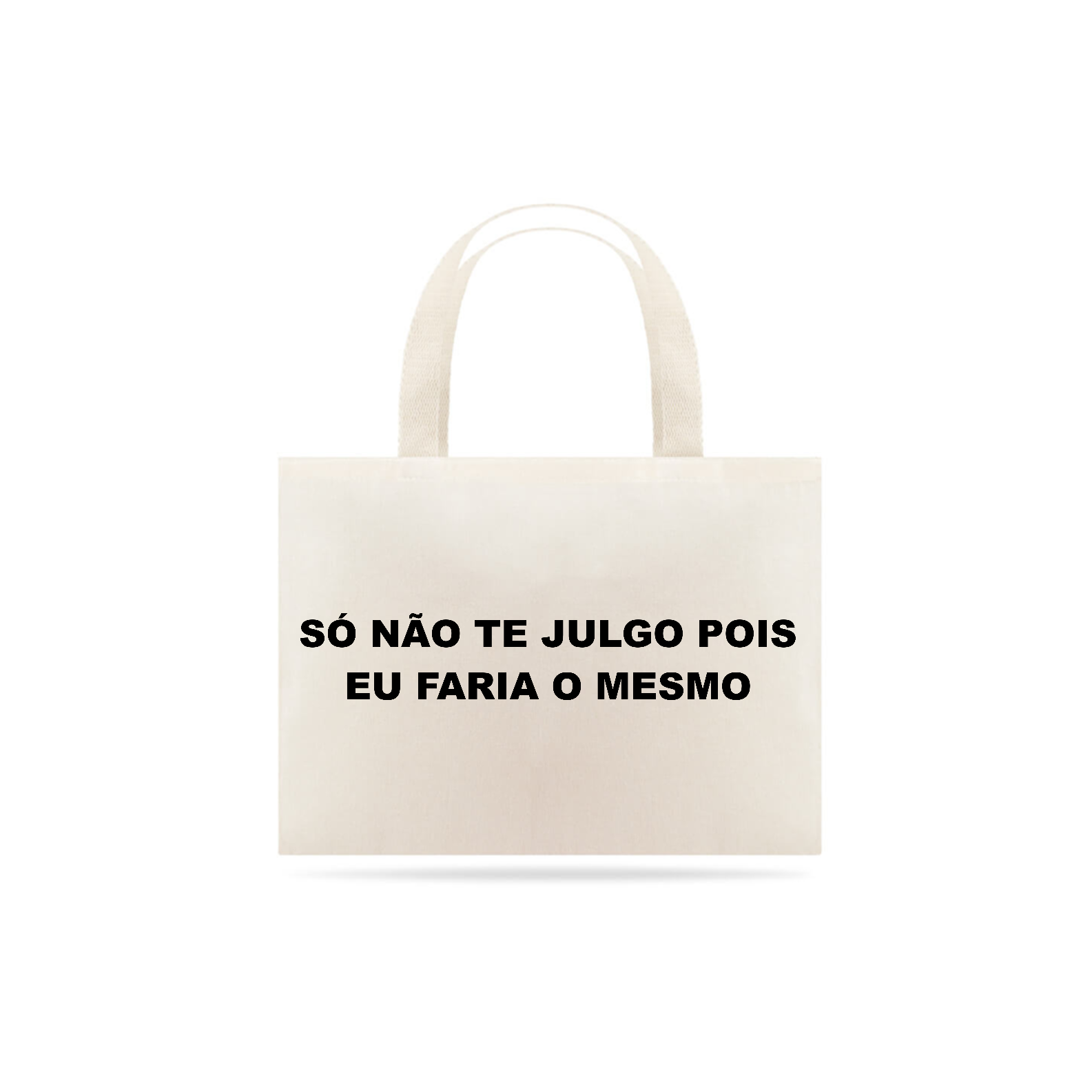 Nome do produto: Só não te julgo pois eu faria o mesmo (bag multiuso unissex)