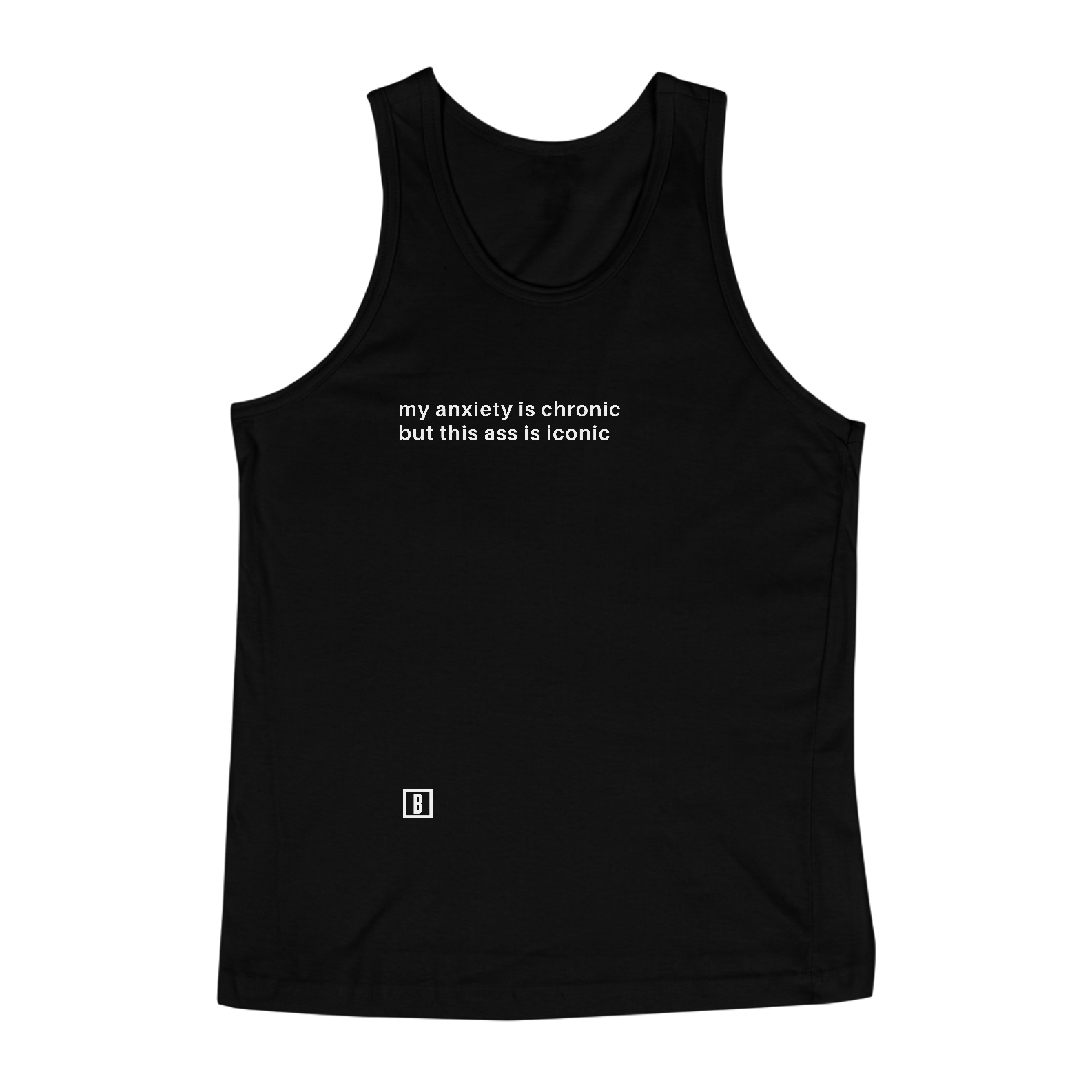 Nome do produto: My anxiety is chronic but this ass is iconic | Regata
