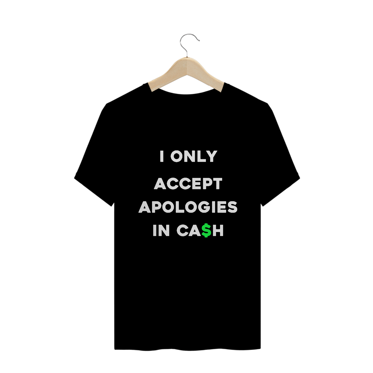 Nome do produto: I only accept apologies in cash (camiseta preta)