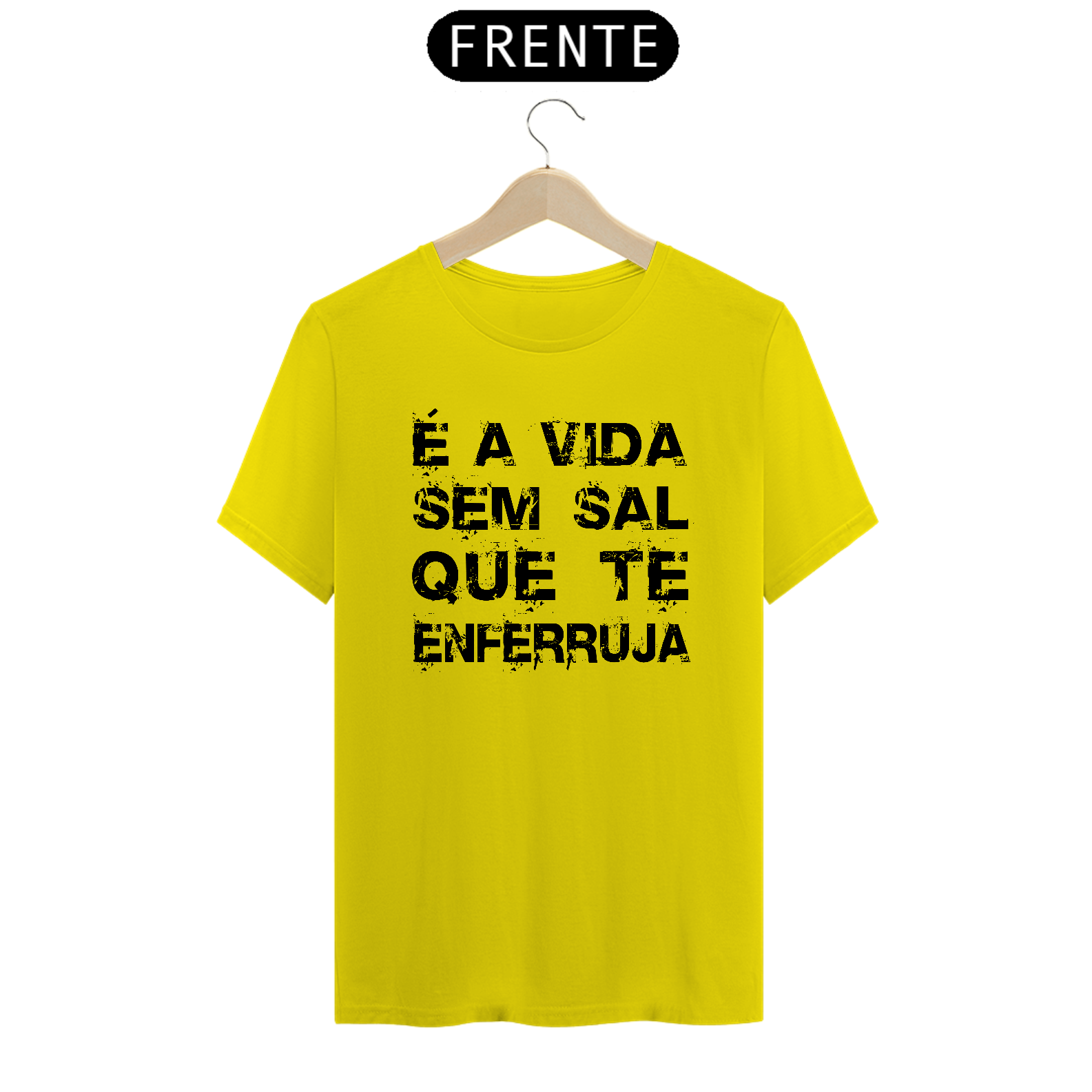Nome do produto: CAMISA É A VIDA SEM SAL QUE TE ENFERRUJA CL