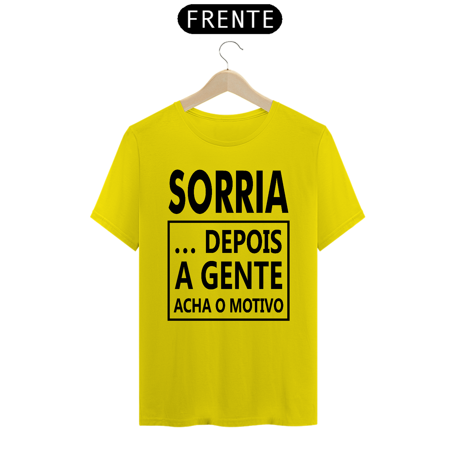Nome do produto: CAMISA SORRIA DEPOIS A GENTE 