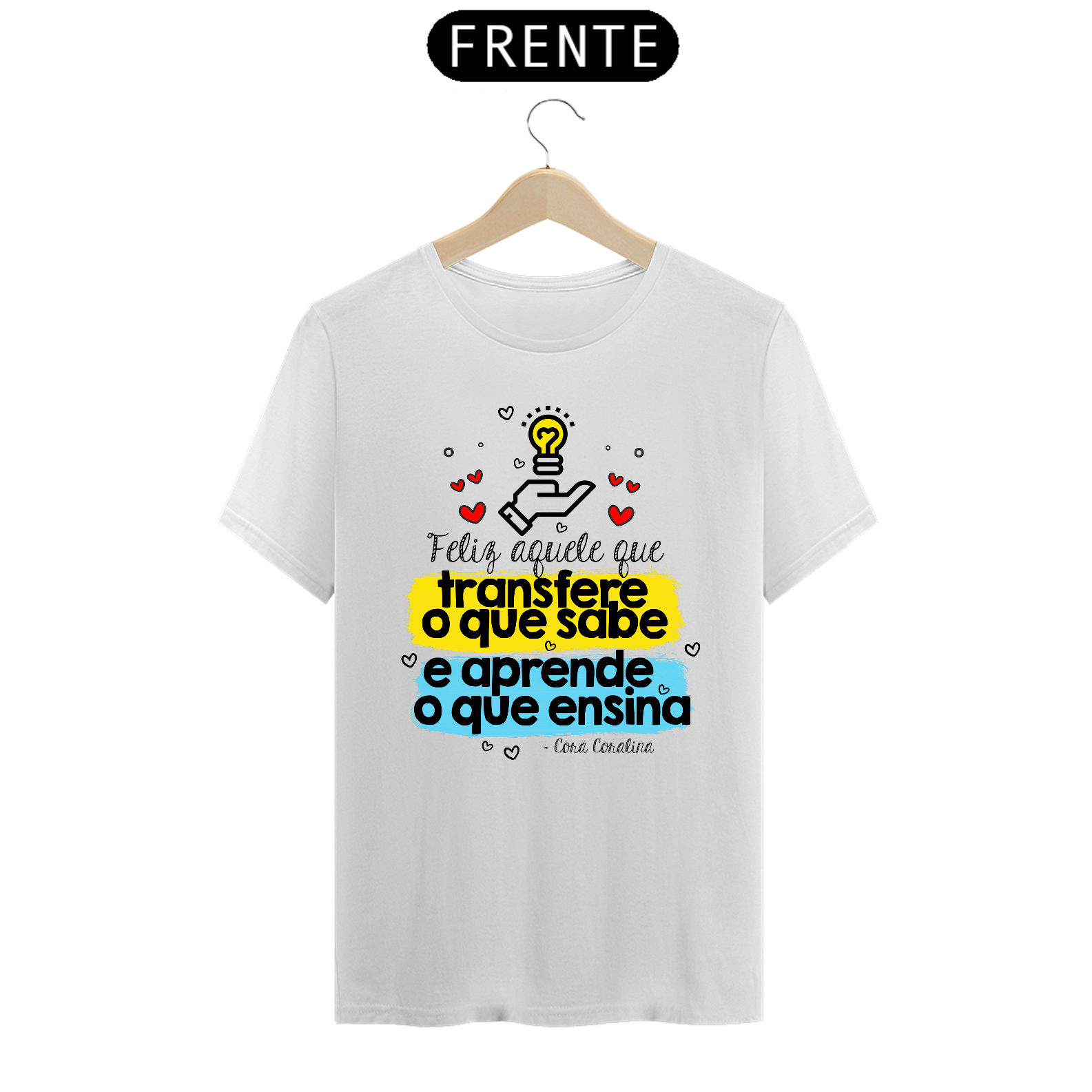 Nome do produto: CAMISA FELIZ AQUELE QUE TRANSFERE O QUE SABE