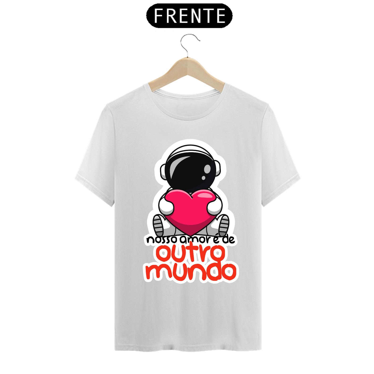 Nome do produto: CAMISA NOSSO AMOR É DE OUTRO MUNDO